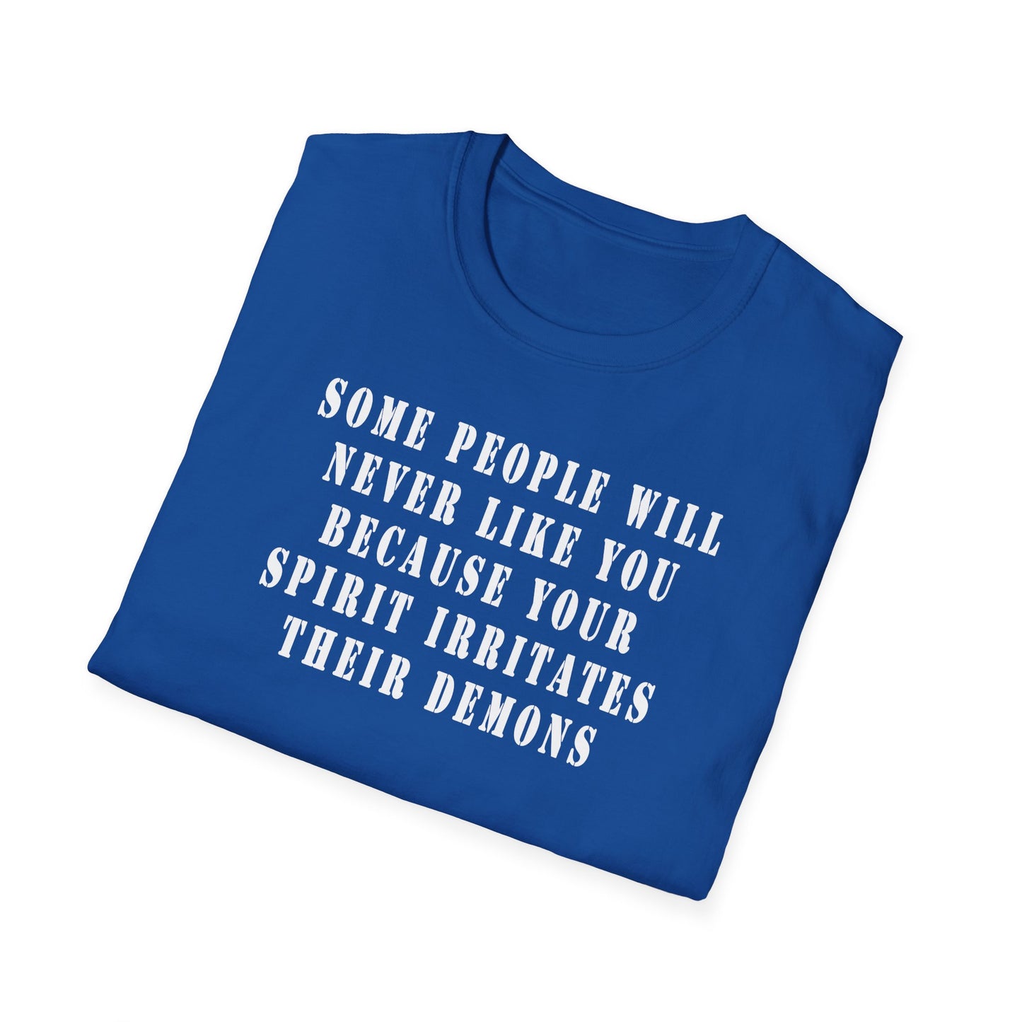 Some people will never like you Unisex Softstyle T-Shirt