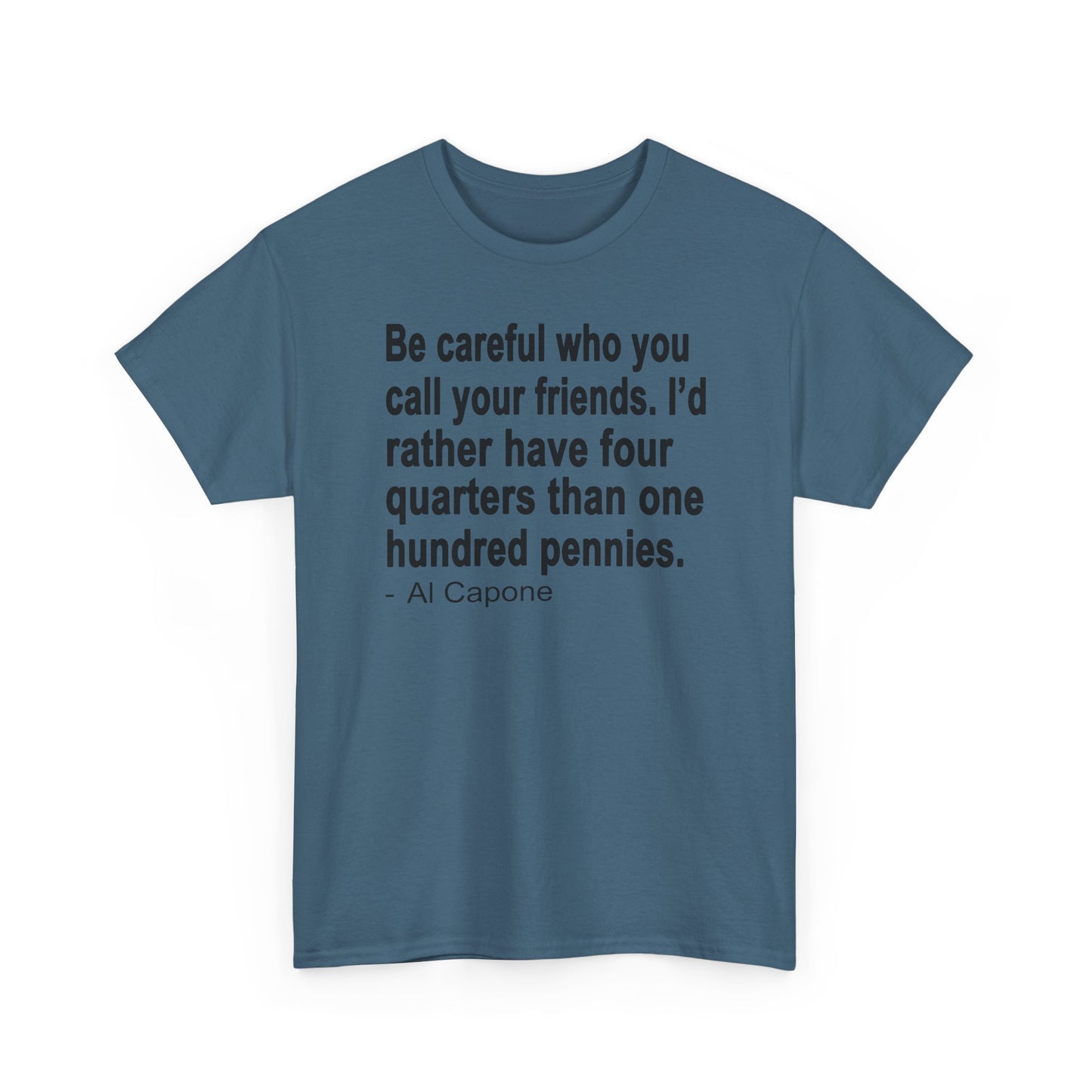 Be careful who you call your friends Unisex Heavy Cotton Tee
