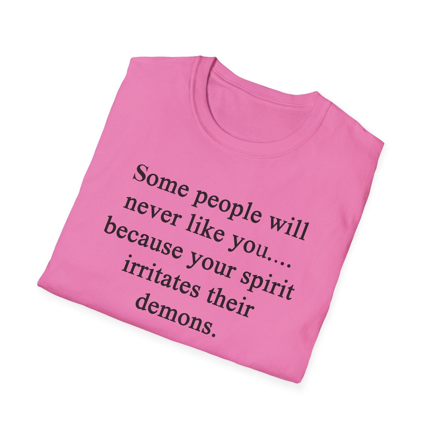 Unisex Softstyle T-Shirt - 'Some People Will Never Like You' Inspirational Quote Tee