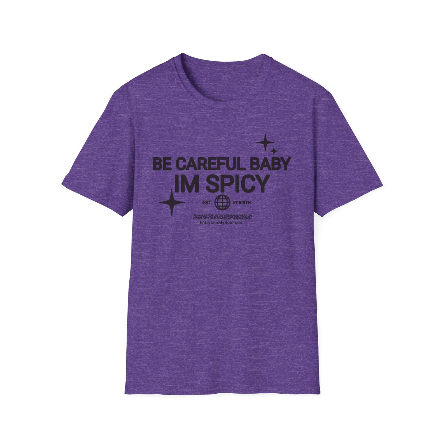 Be Careful Baby Im Spicy Unisex Softstyle T-Shirt