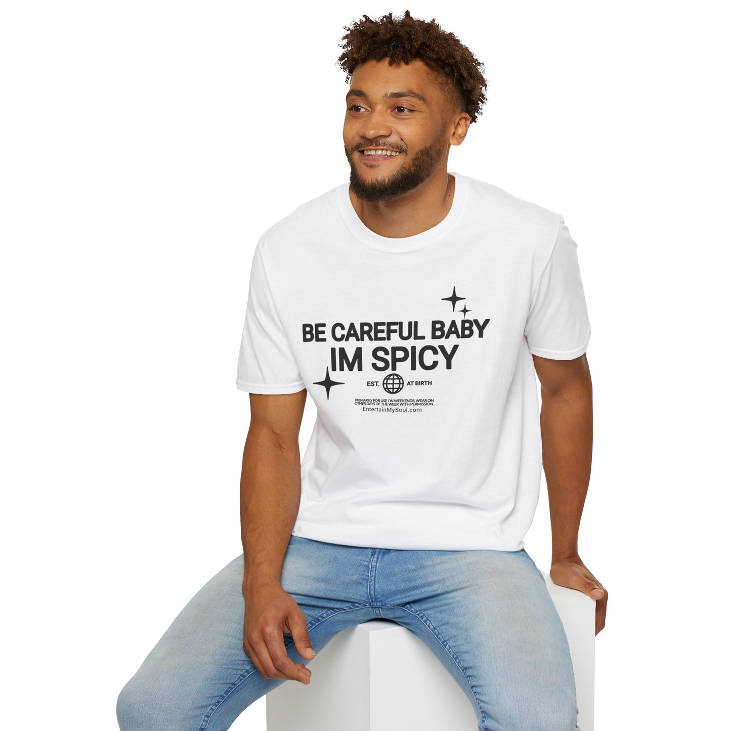 Be Careful Baby Im Spicy Unisex Softstyle T-Shirt