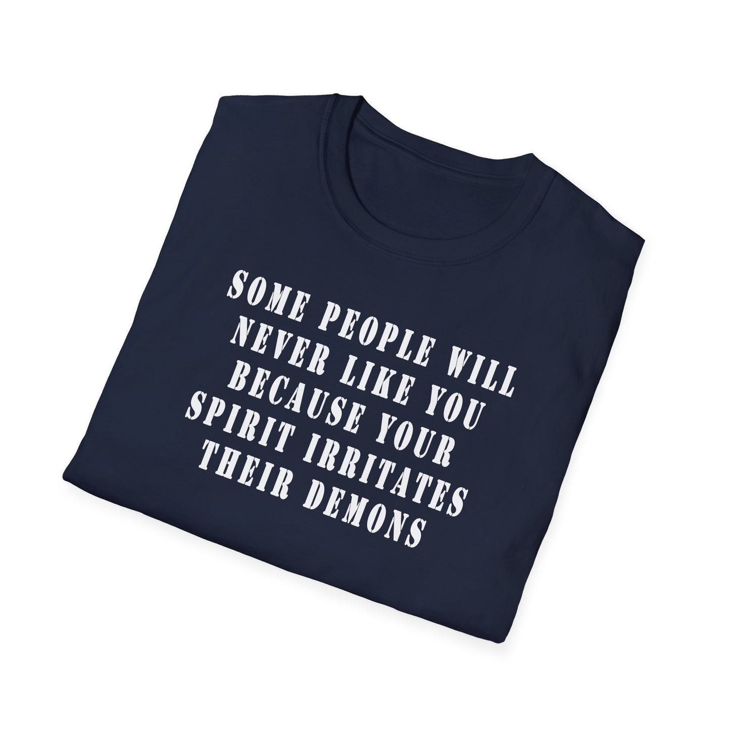 Some people will never like you Unisex Softstyle T-Shirt