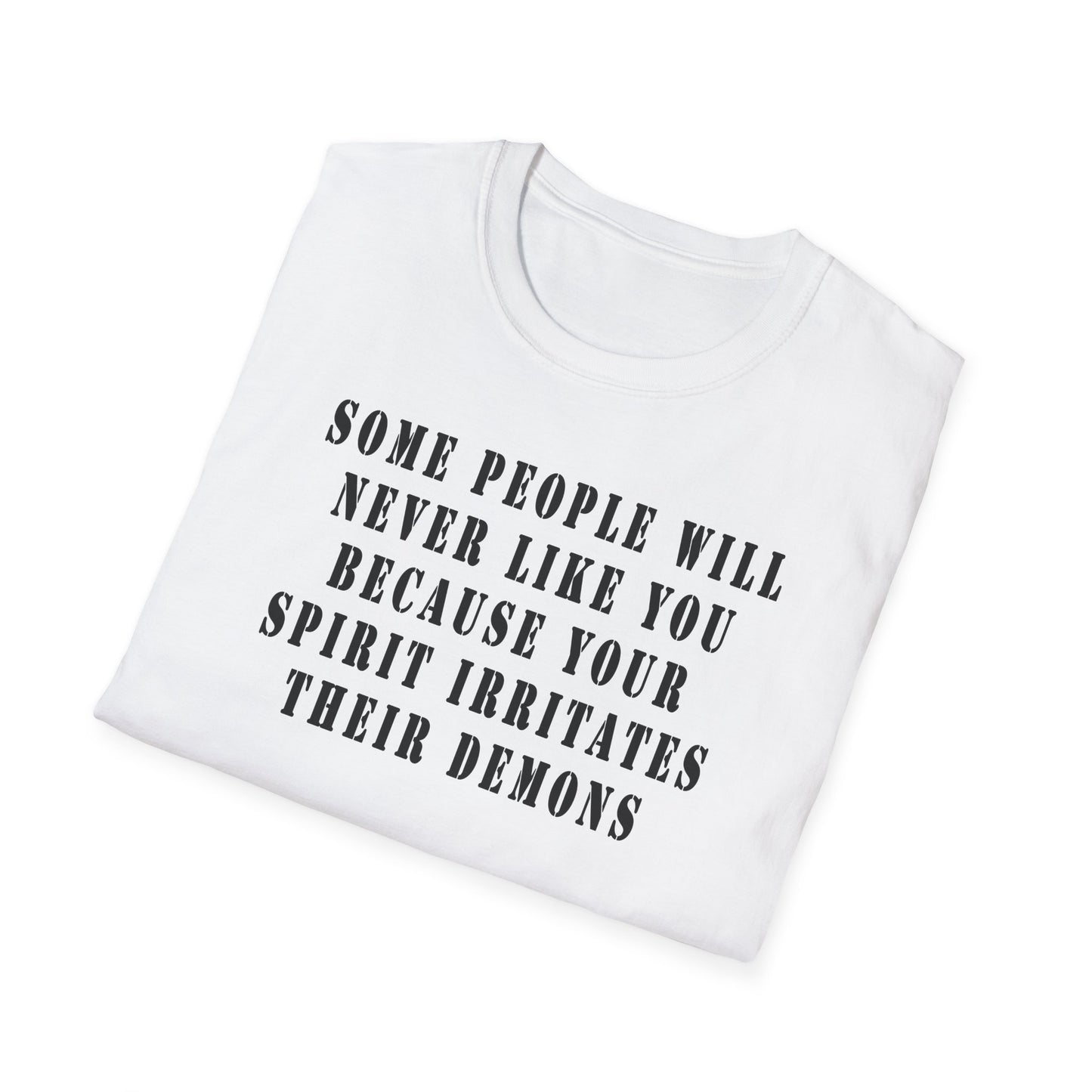 Some people will never like you Unisex Softstyle T-Shirt