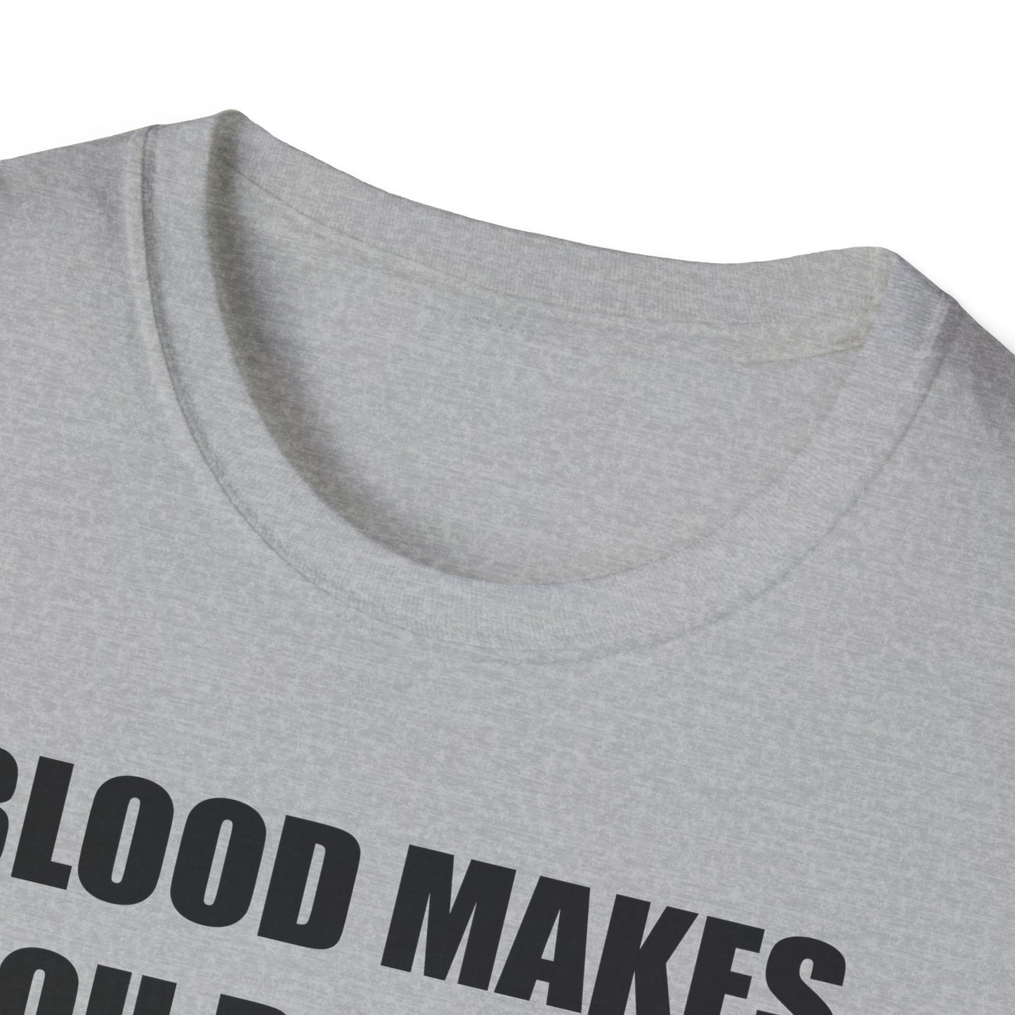 Blood Makes You Related T-Shirt - Unisex Softstyle Tee
