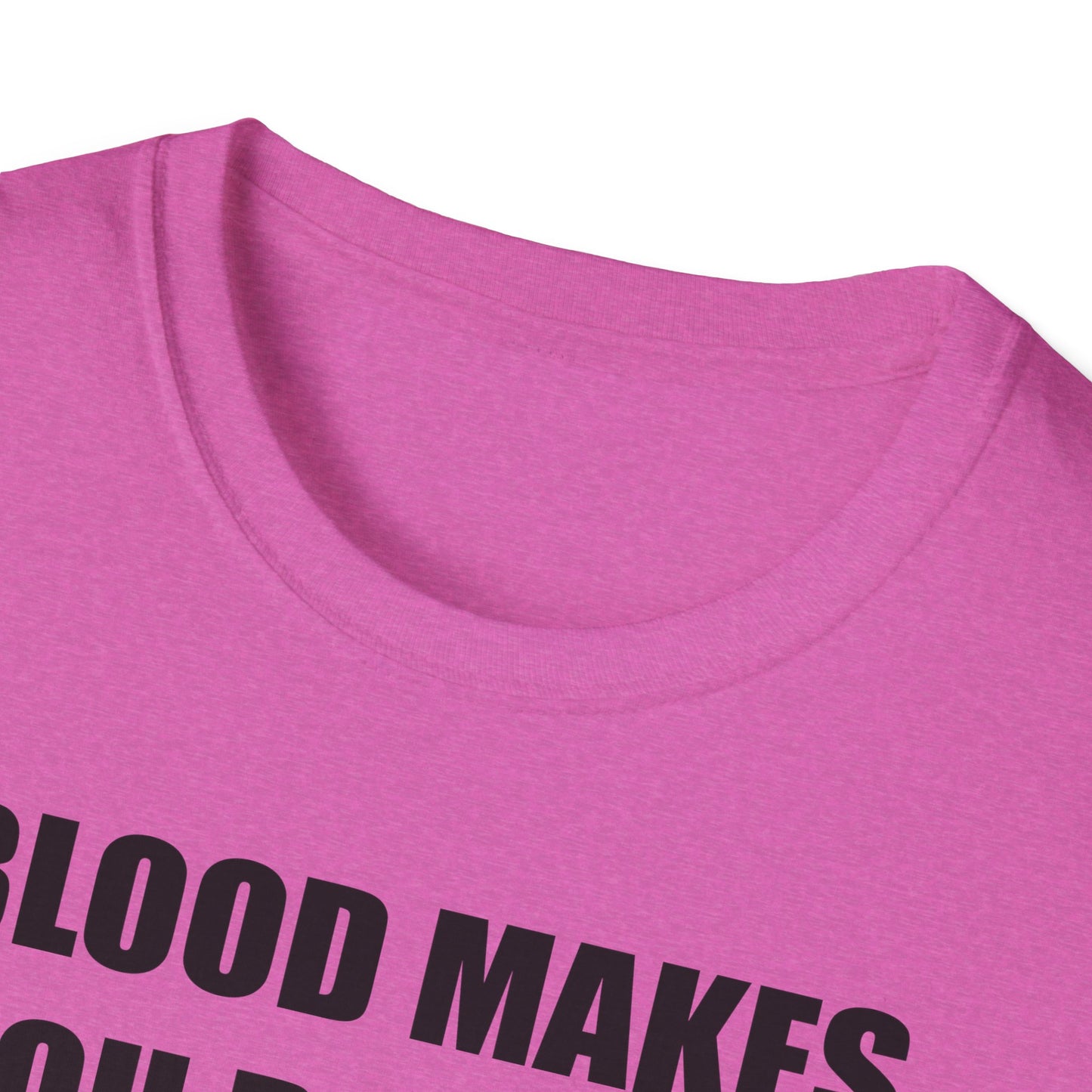 Blood Makes You Related T-Shirt - Unisex Softstyle Tee