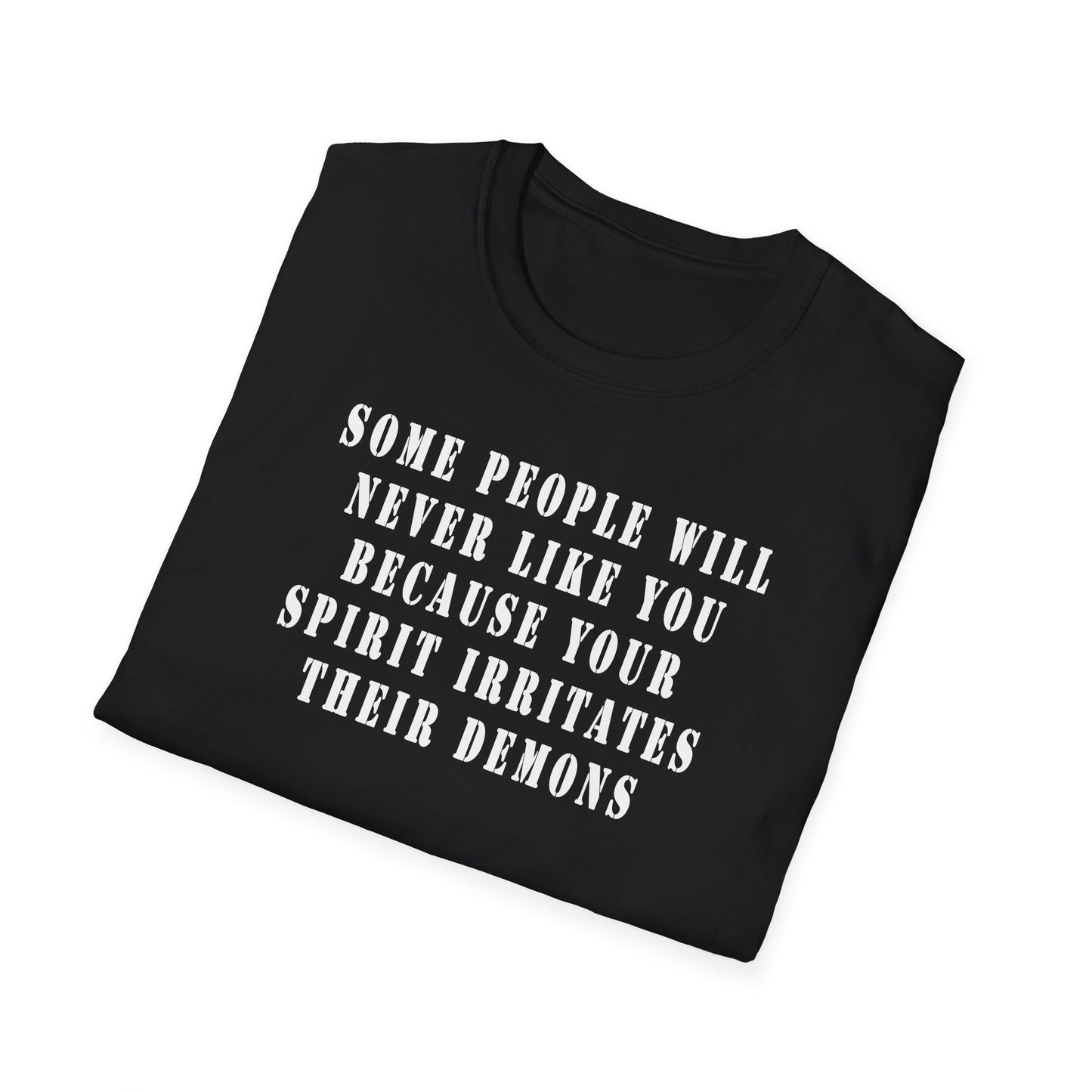 Some people will never like you Unisex Softstyle T-Shirt