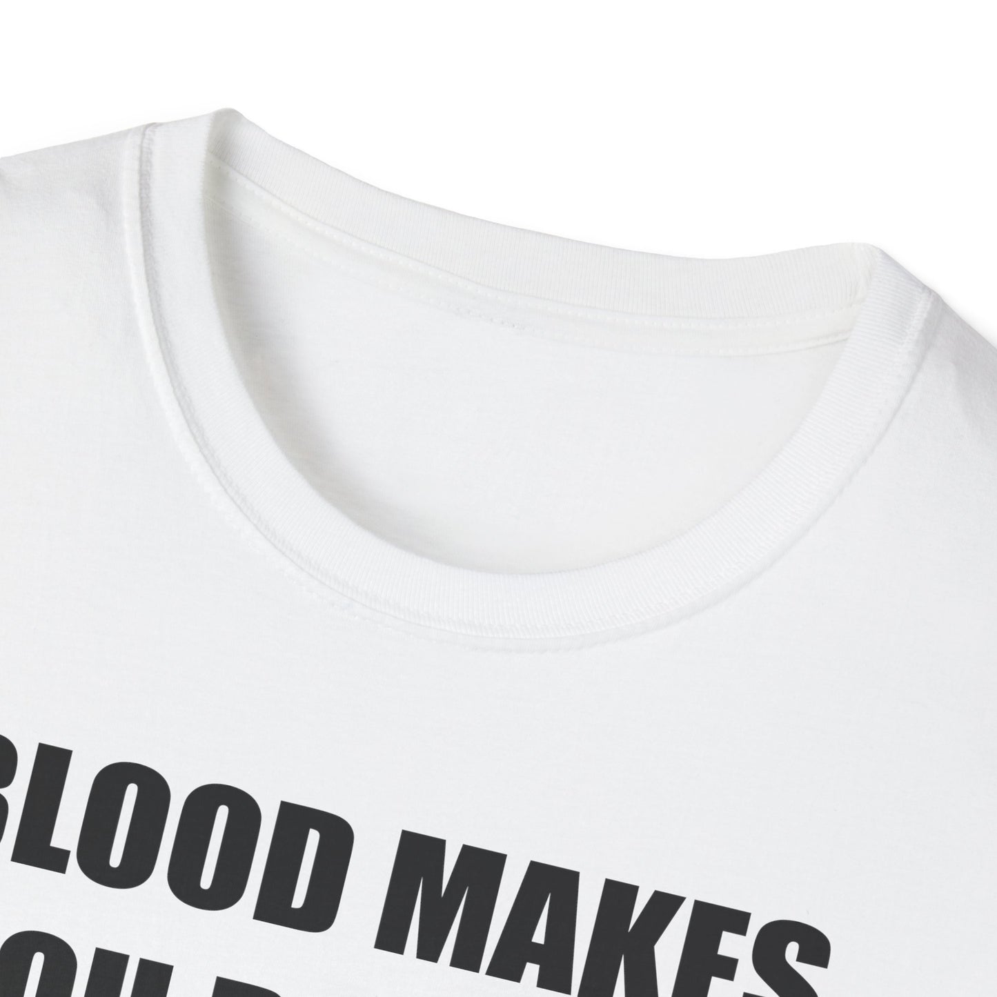 Blood Makes You Related T-Shirt - Unisex Softstyle Tee
