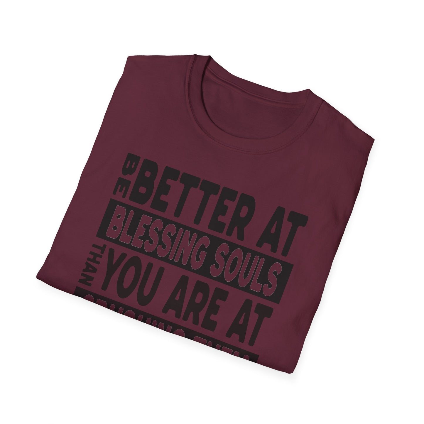 Be Better At Blessing Souls Unisex Softstyle T-Shirt