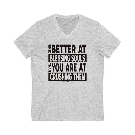 "Be Better at Blessing Souls" V-Neck Tee - "Be Better at Blessing Souls"
