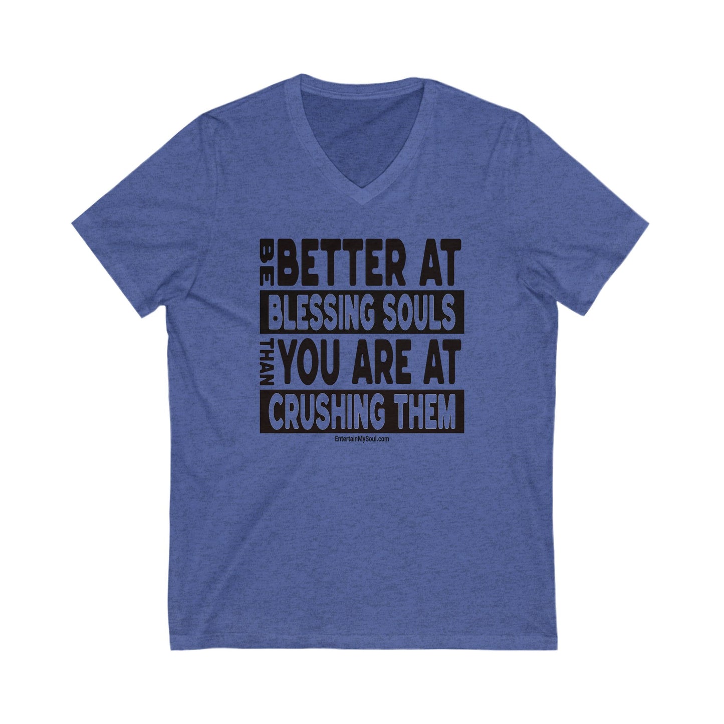 "Be Better at Blessing Souls" V-Neck Tee - "Be Better at Blessing Souls"