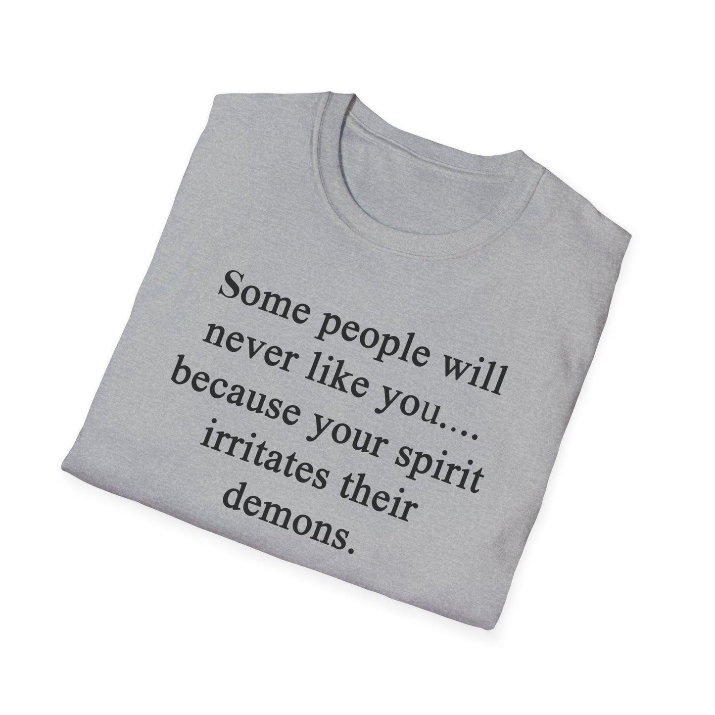 Unisex Softstyle T-Shirt - 'Some People Will Never Like You' Inspirational Quote Tee
