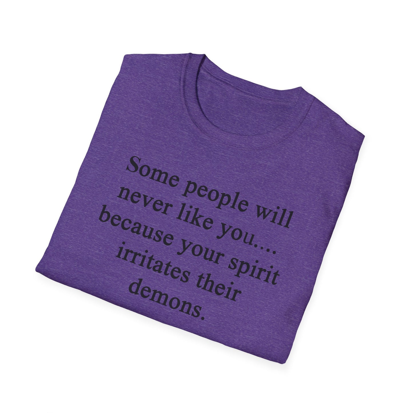 Unisex Softstyle T-Shirt - 'Some People Will Never Like You' Inspirational Quote Tee