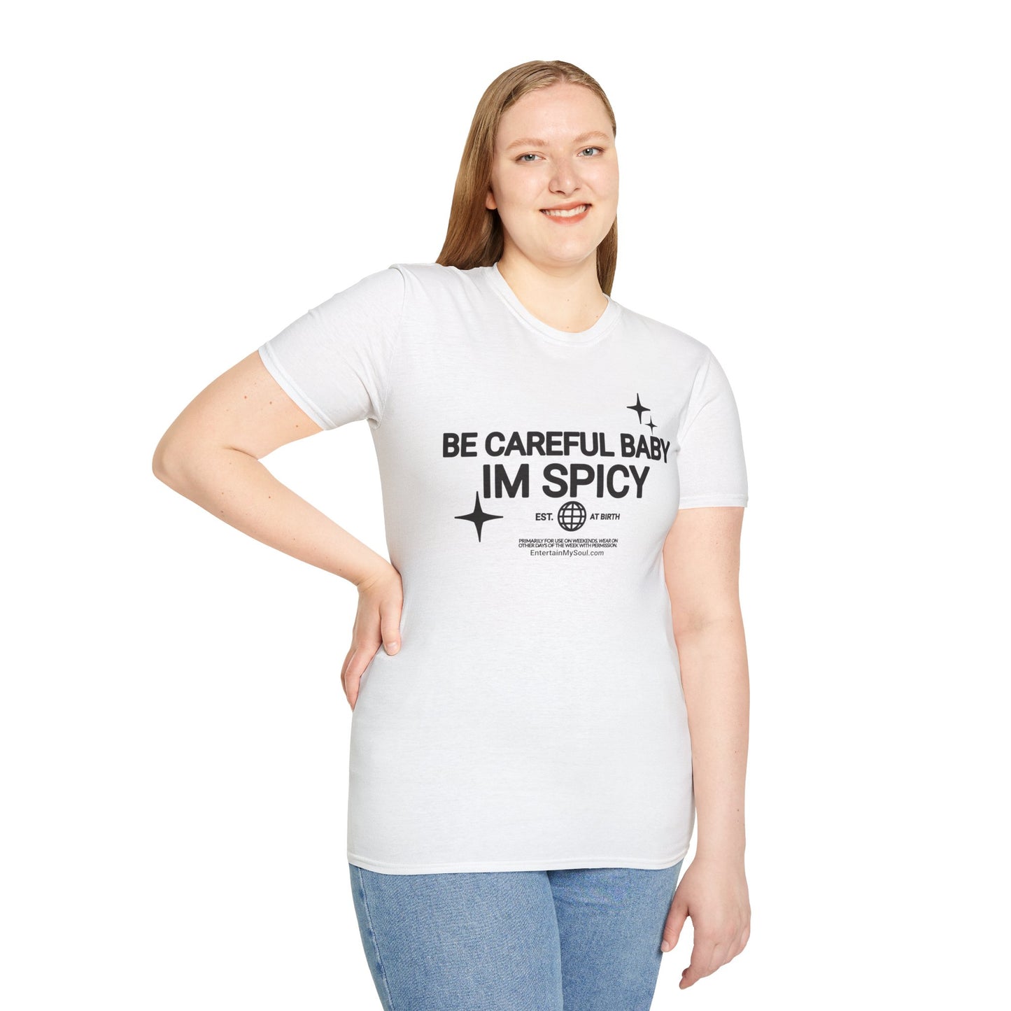 Be Careful Baby Im Spicy Unisex Softstyle T-Shirt
