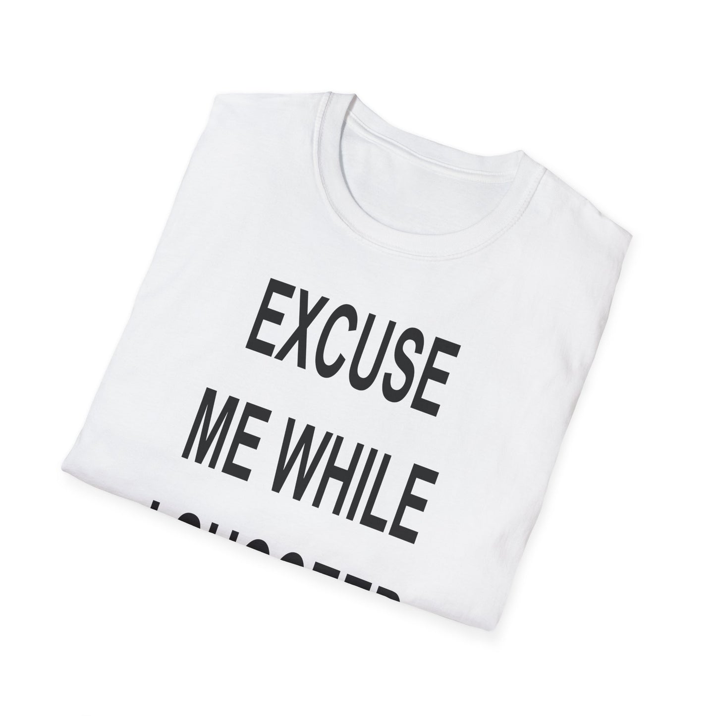 Excuse Me While I Succeed T-Shirt