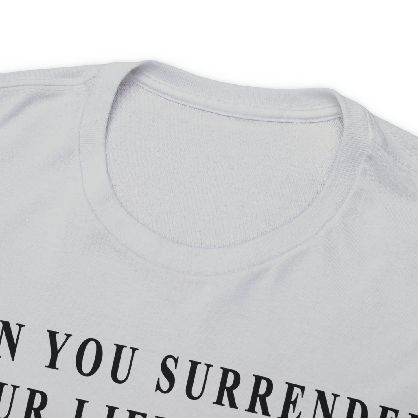 When You Surrender Your Life to God Unisex Heavy Cotton Tee