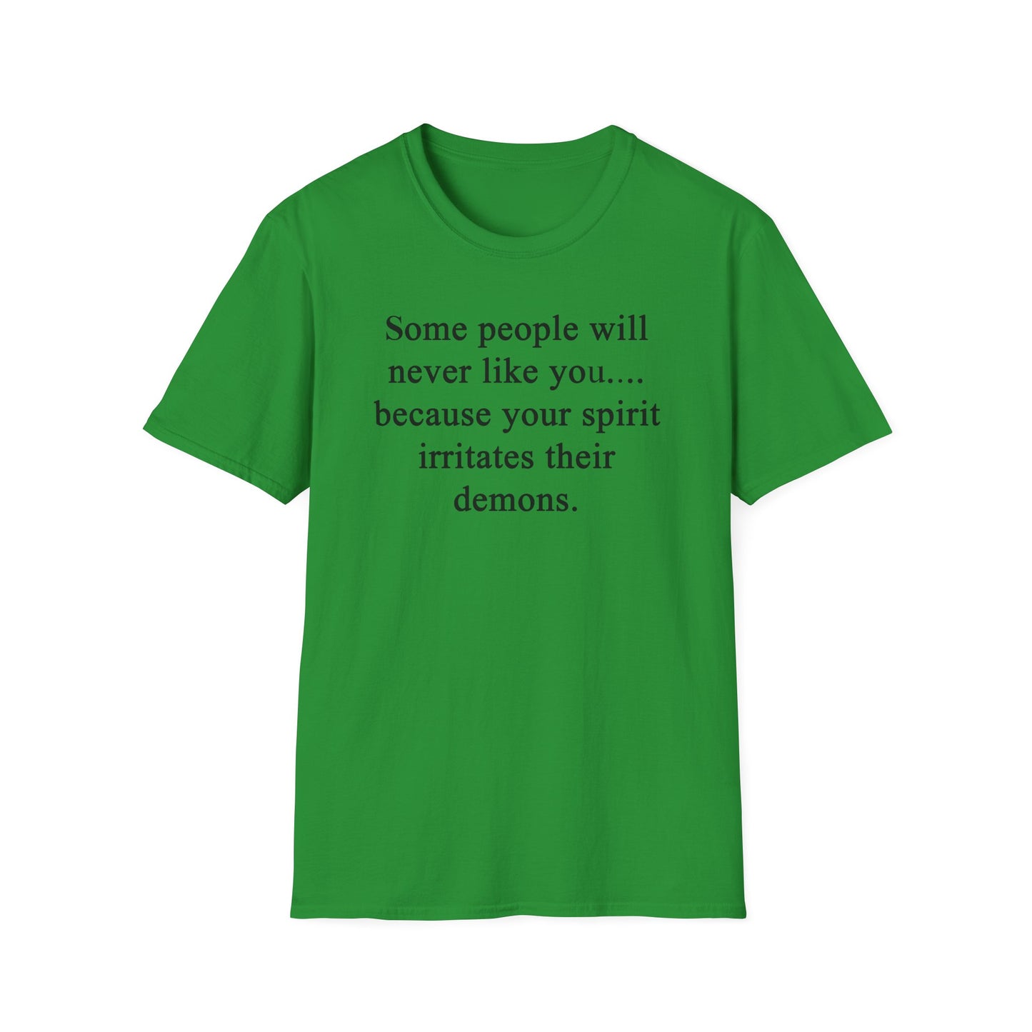 Unisex Softstyle T-Shirt - 'Some People Will Never Like You' Inspirational Quote Tee