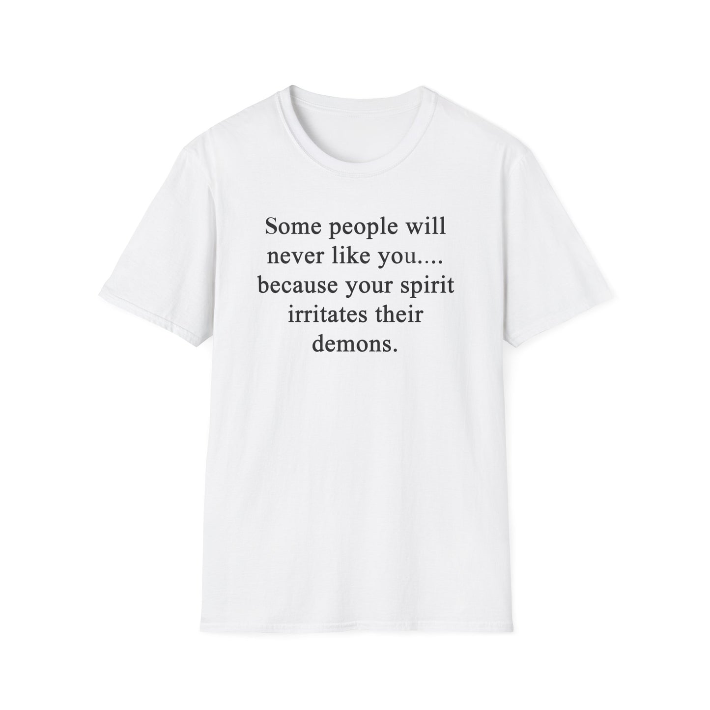 Unisex Softstyle T-Shirt - 'Some People Will Never Like You' Inspirational Quote Tee