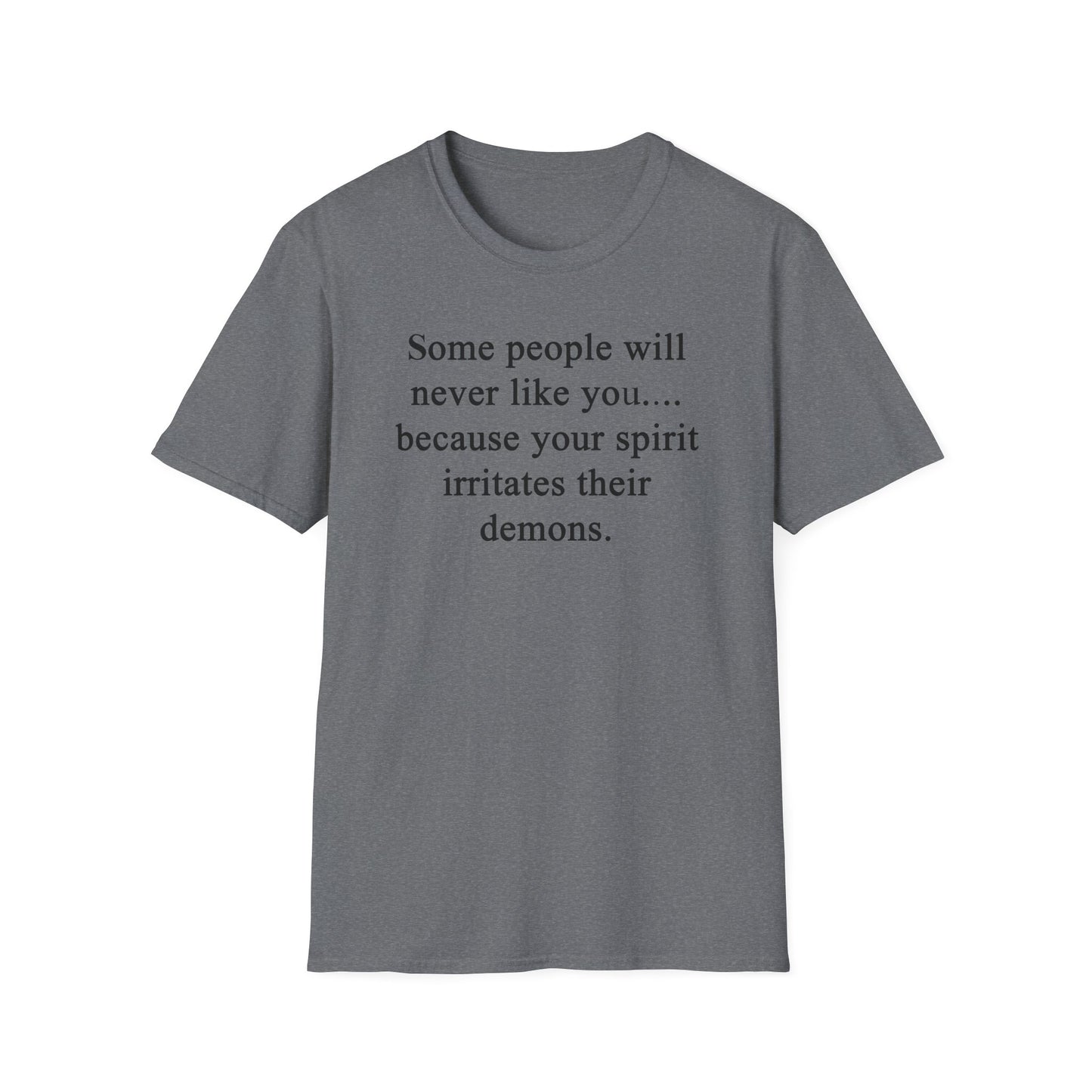Unisex Softstyle T-Shirt - 'Some People Will Never Like You' Inspirational Quote Tee