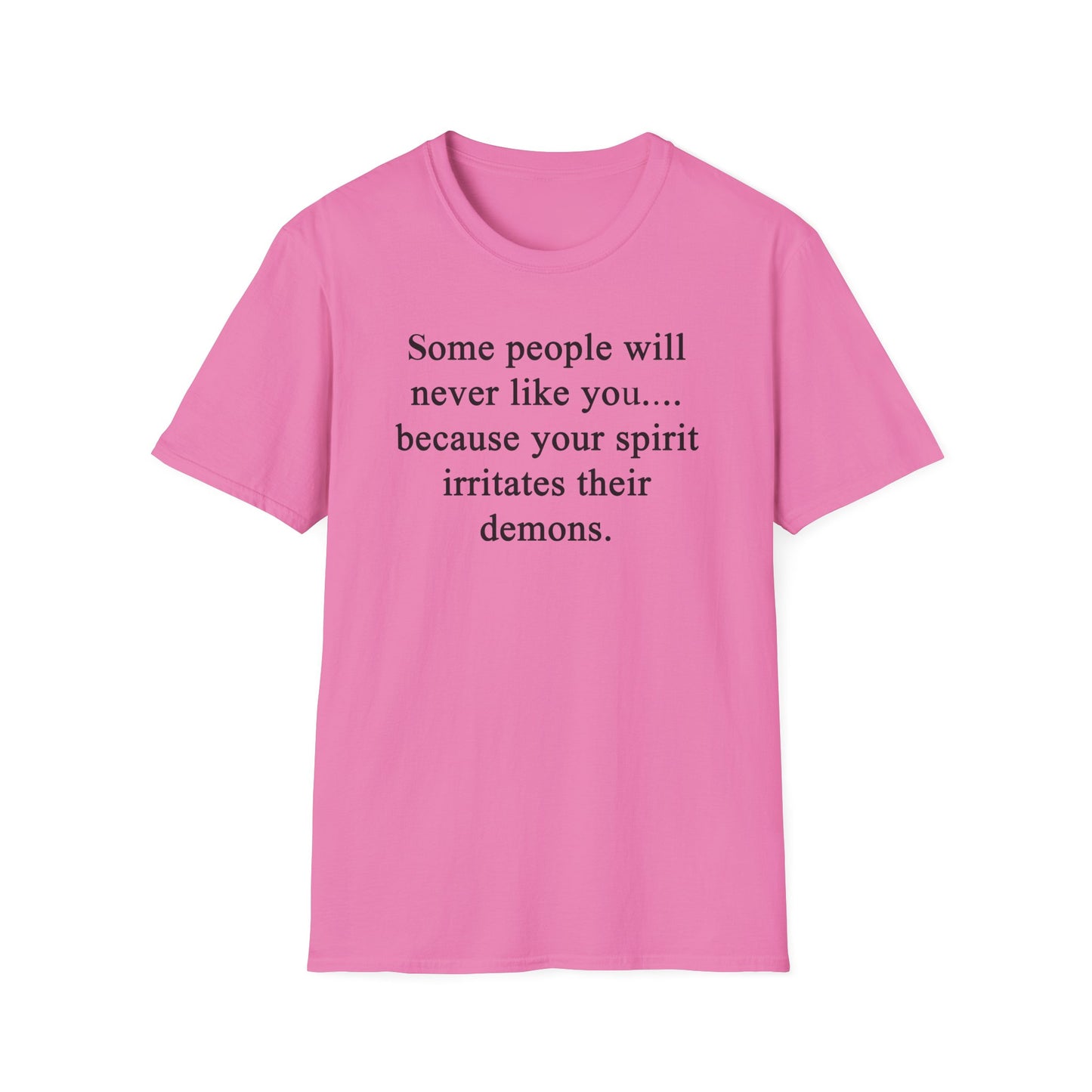 Unisex Softstyle T-Shirt - 'Some People Will Never Like You' Inspirational Quote Tee