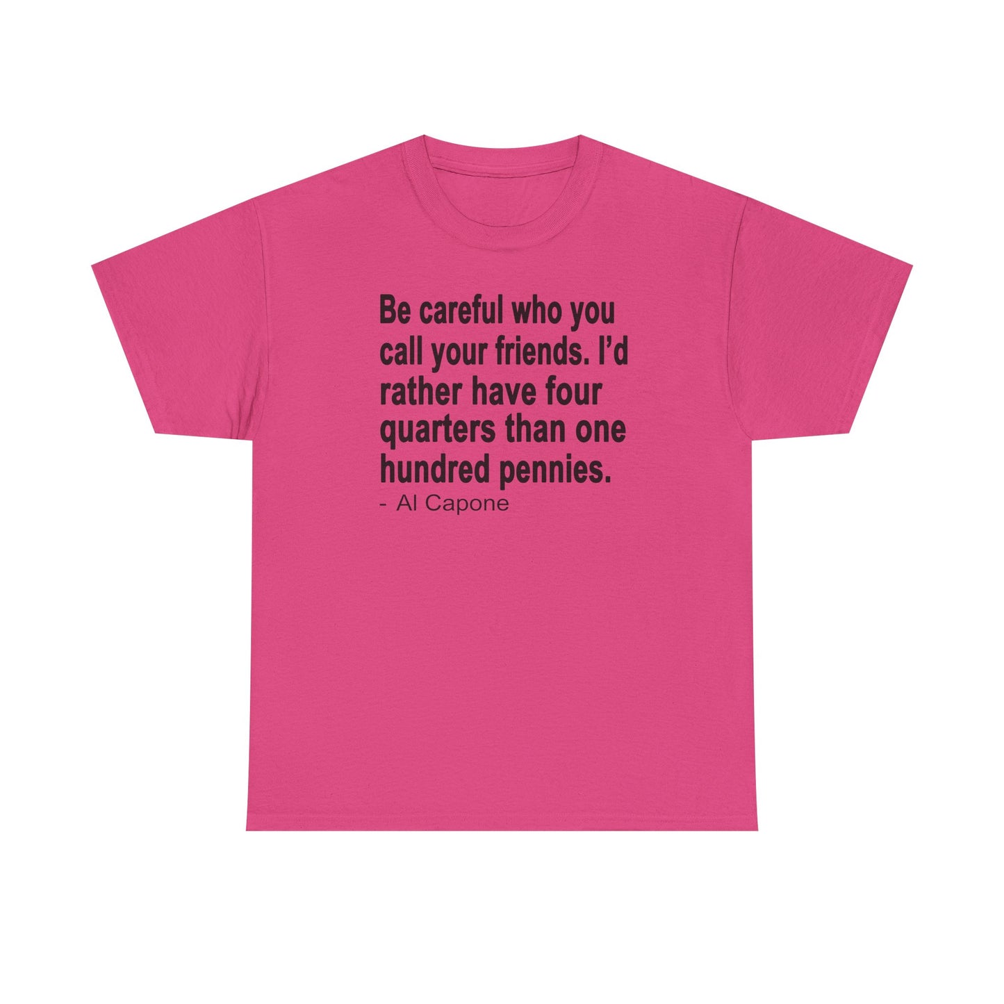 Be careful who you call your friends Unisex Heavy Cotton Tee