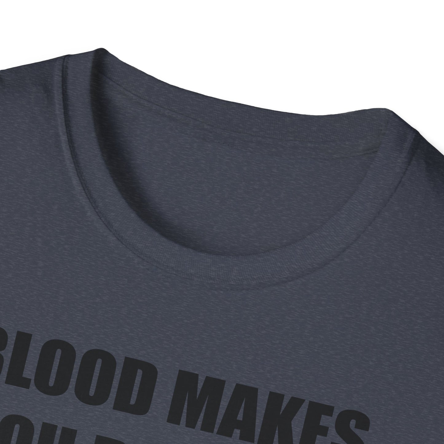 Blood Makes You Related T-Shirt - Unisex Softstyle Tee
