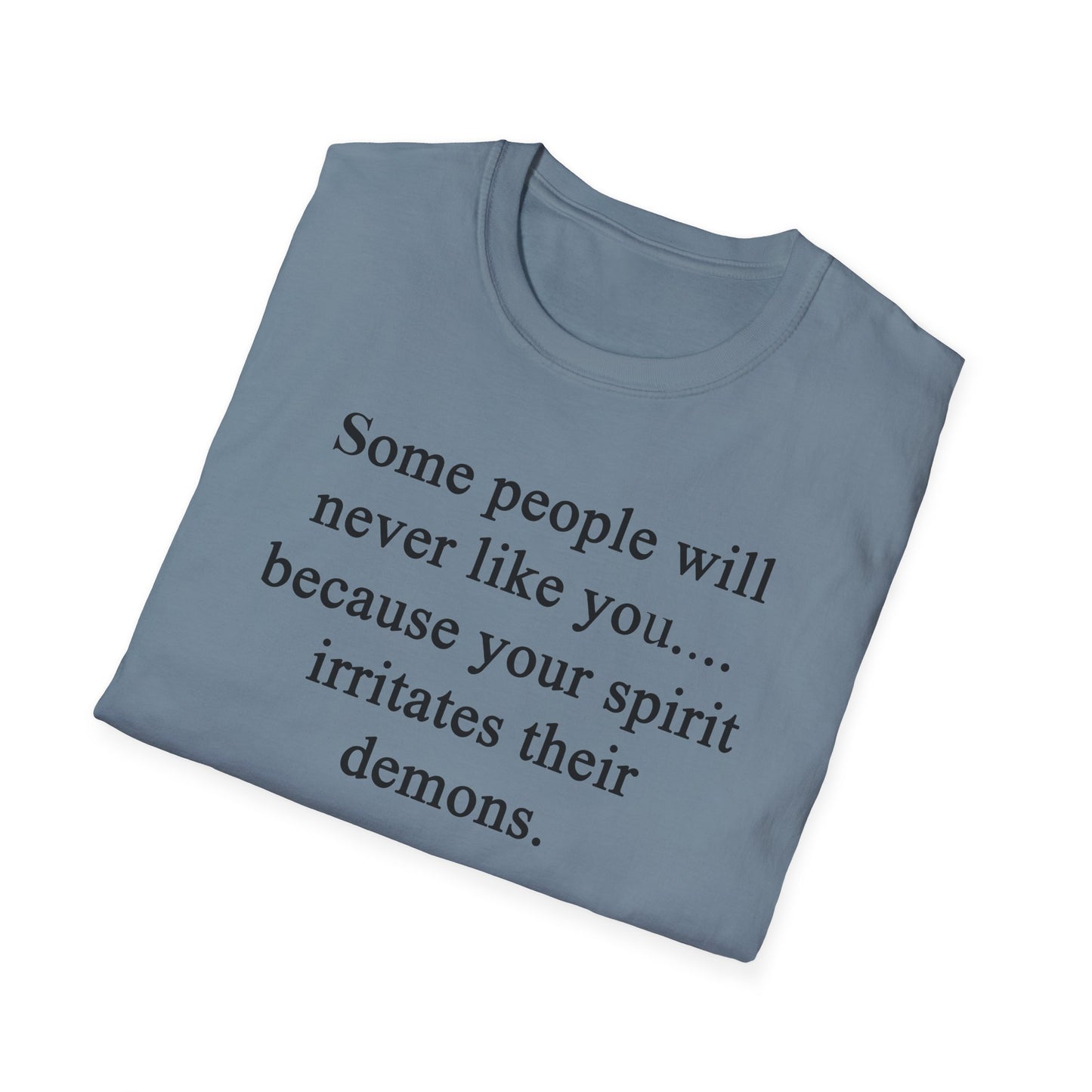 Unisex Softstyle T-Shirt - 'Some People Will Never Like You' Inspirational Quote Tee