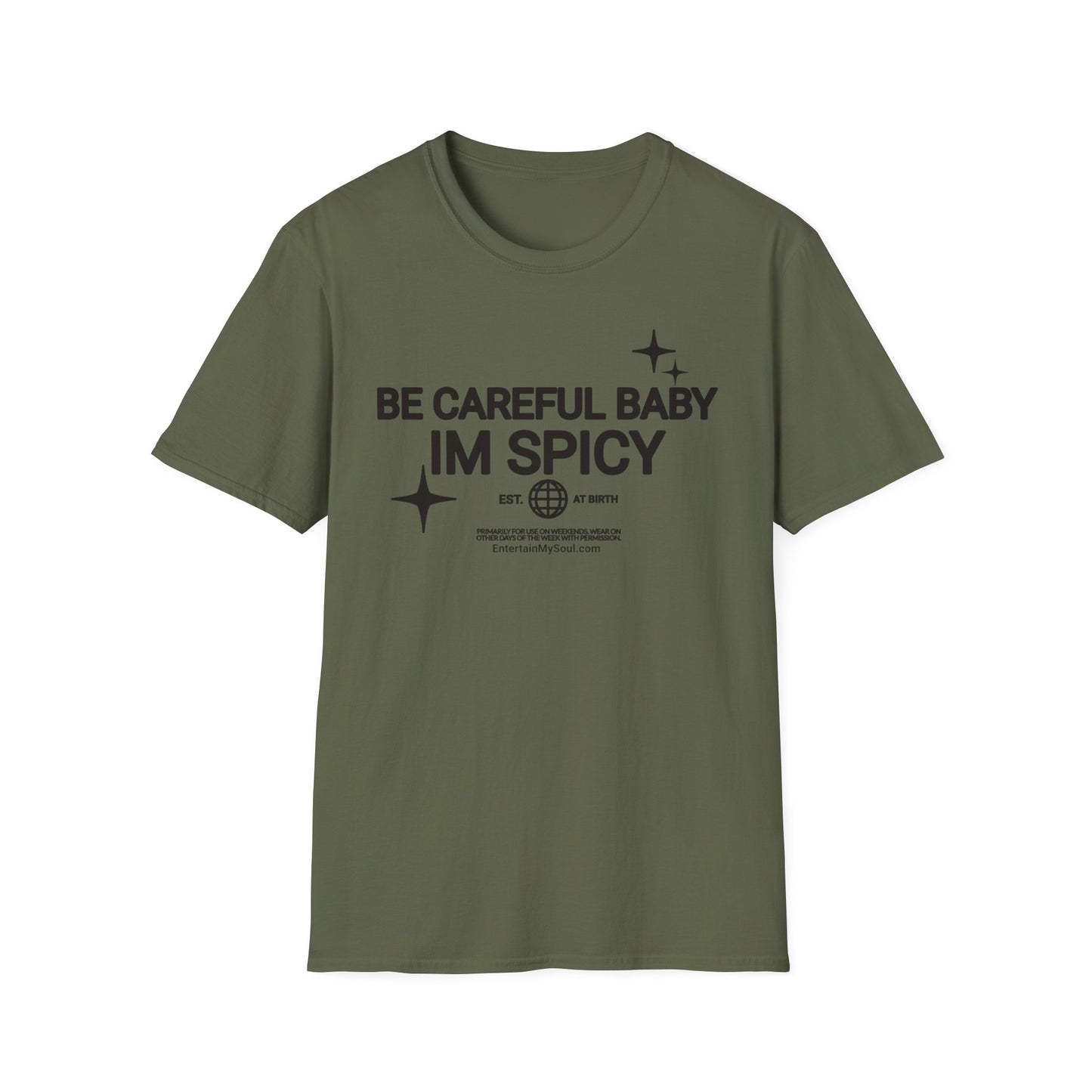 Be Careful Baby Im Spicy Unisex Softstyle T-Shirt