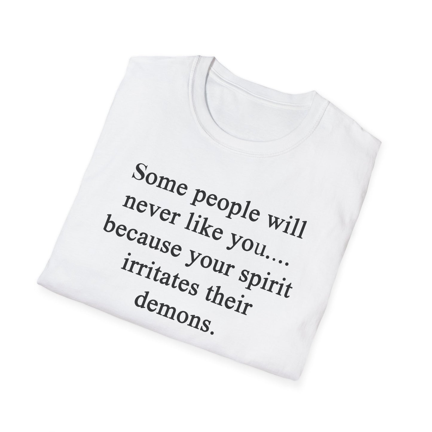 Unisex Softstyle T-Shirt - 'Some People Will Never Like You' Inspirational Quote Tee