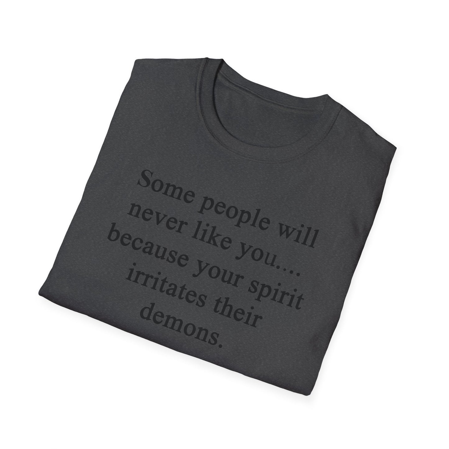 Unisex Softstyle T-Shirt - 'Some People Will Never Like You' Inspirational Quote Tee