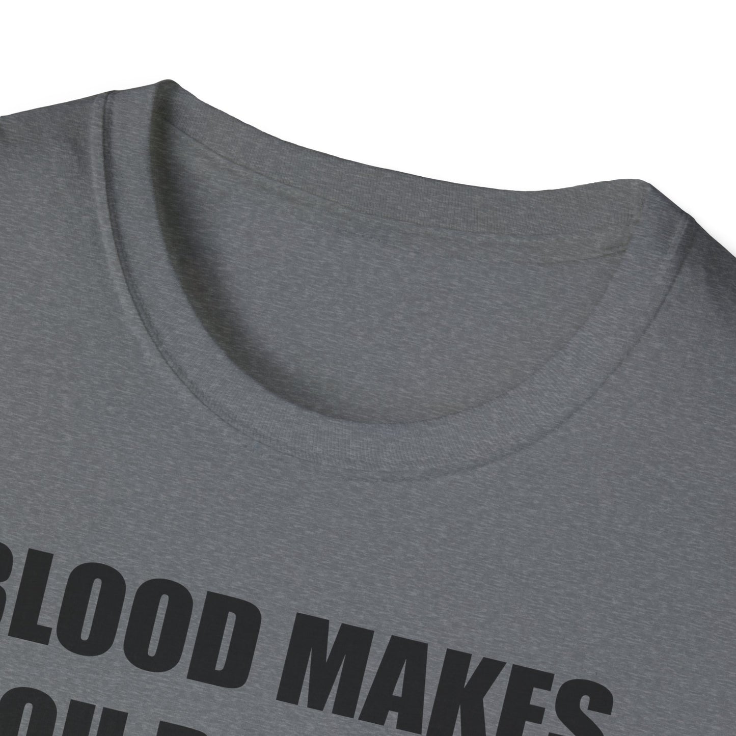 Blood Makes You Related T-Shirt - Unisex Softstyle Tee
