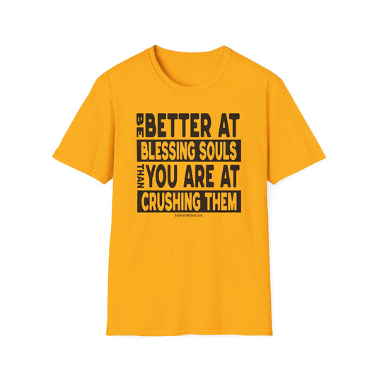 Be Better At Blessing Souls Unisex Softstyle T-Shirt