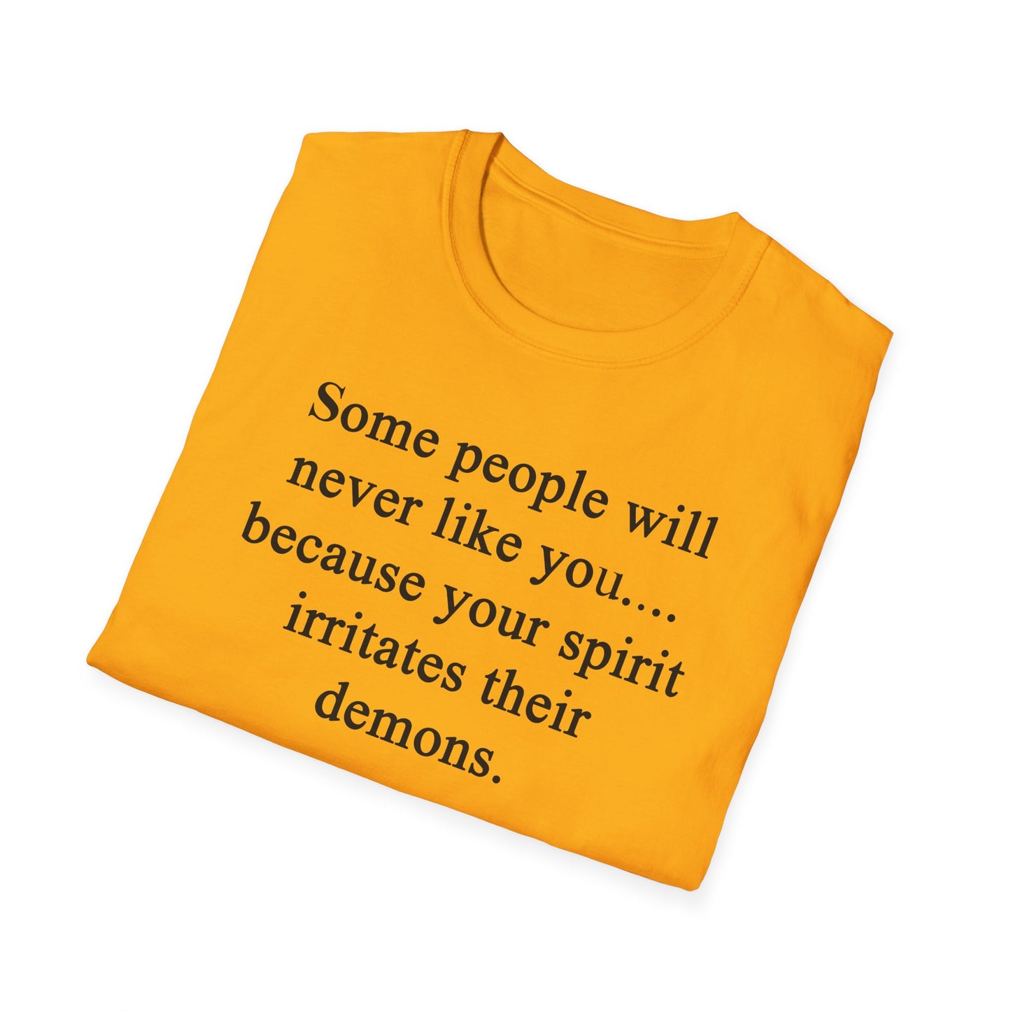 Unisex Softstyle T-Shirt - 'Some People Will Never Like You' Inspirational Quote Tee