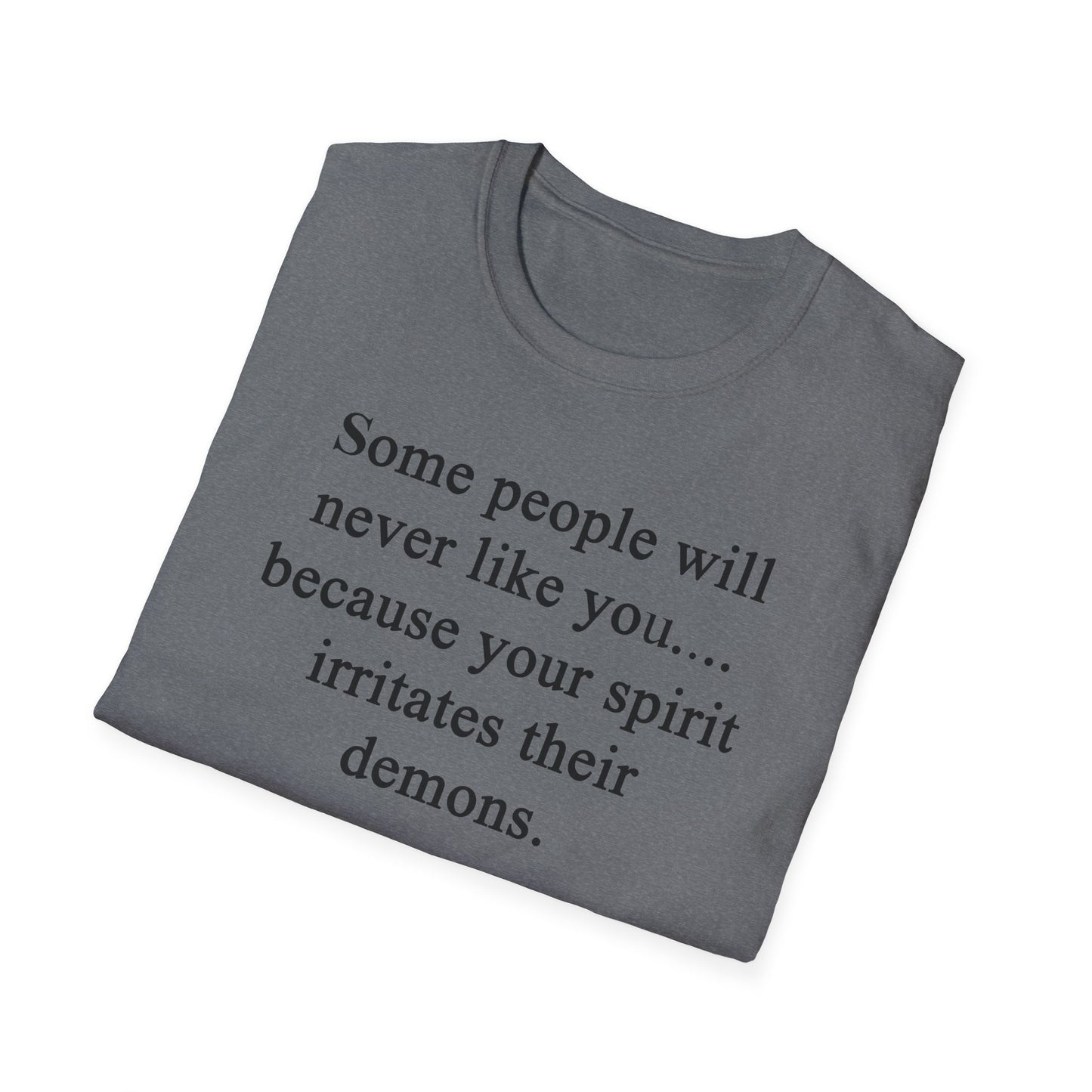 Unisex Softstyle T-Shirt - 'Some People Will Never Like You' Inspirational Quote Tee