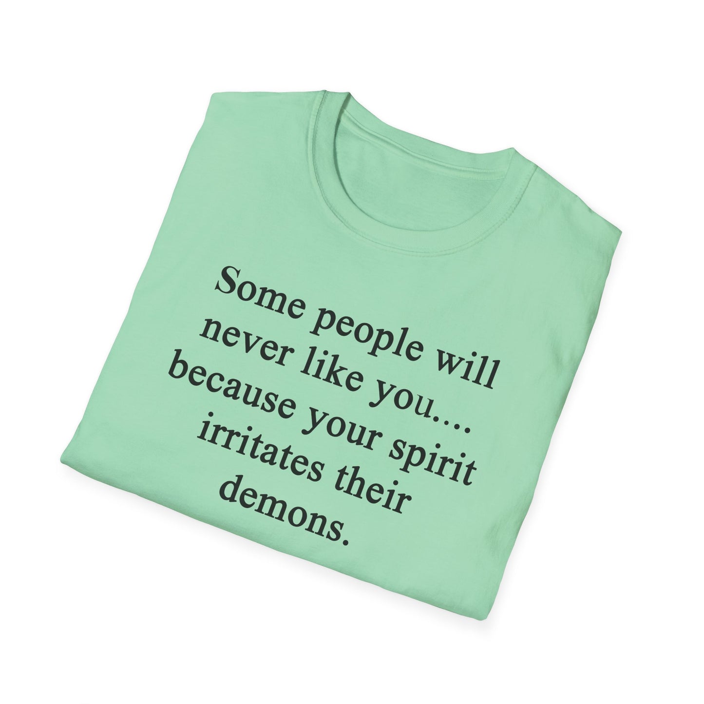 Unisex Softstyle T-Shirt - 'Some People Will Never Like You' Inspirational Quote Tee
