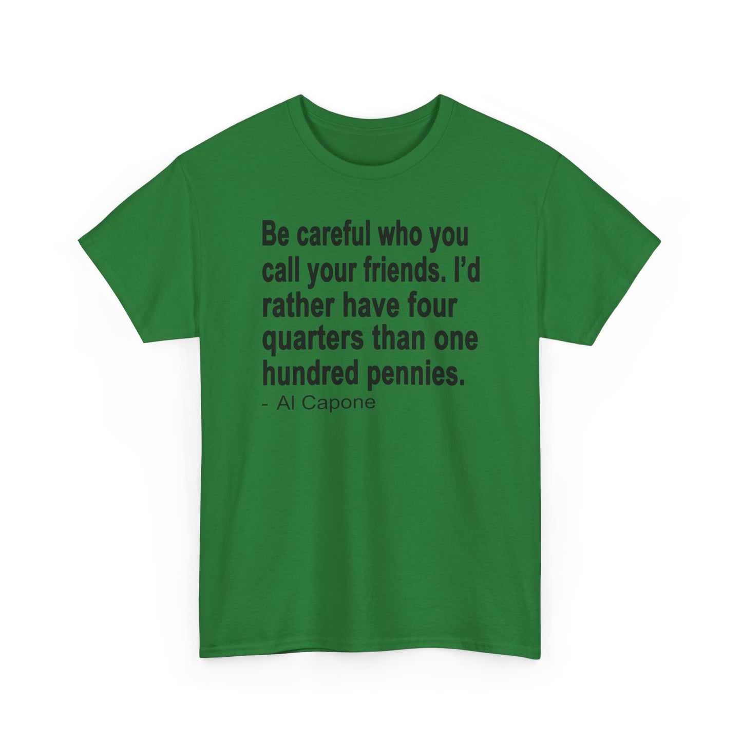 Be careful who you call your friends Unisex Heavy Cotton Tee