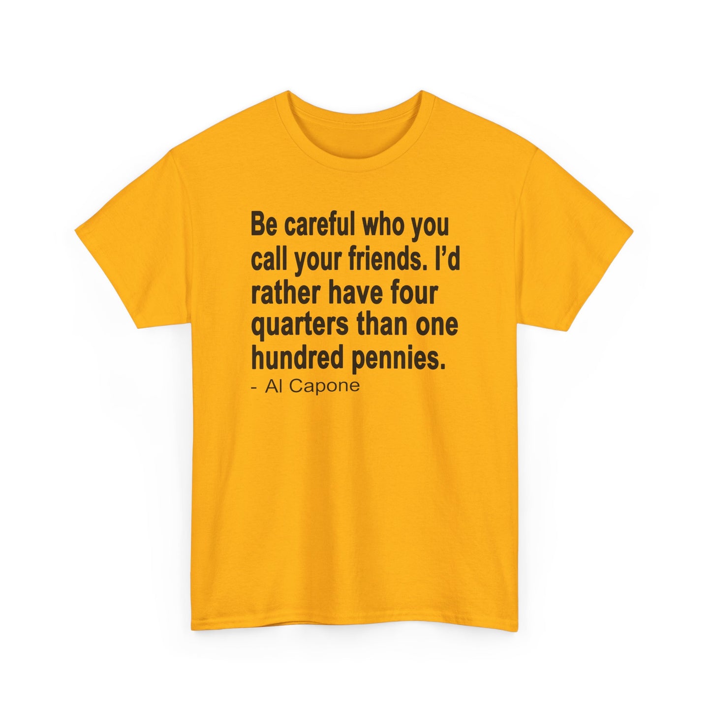 Be careful who you call your friends Unisex Heavy Cotton Tee