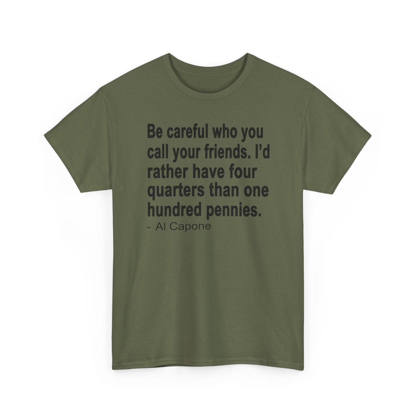 Be careful who you call your friends Unisex Heavy Cotton Tee