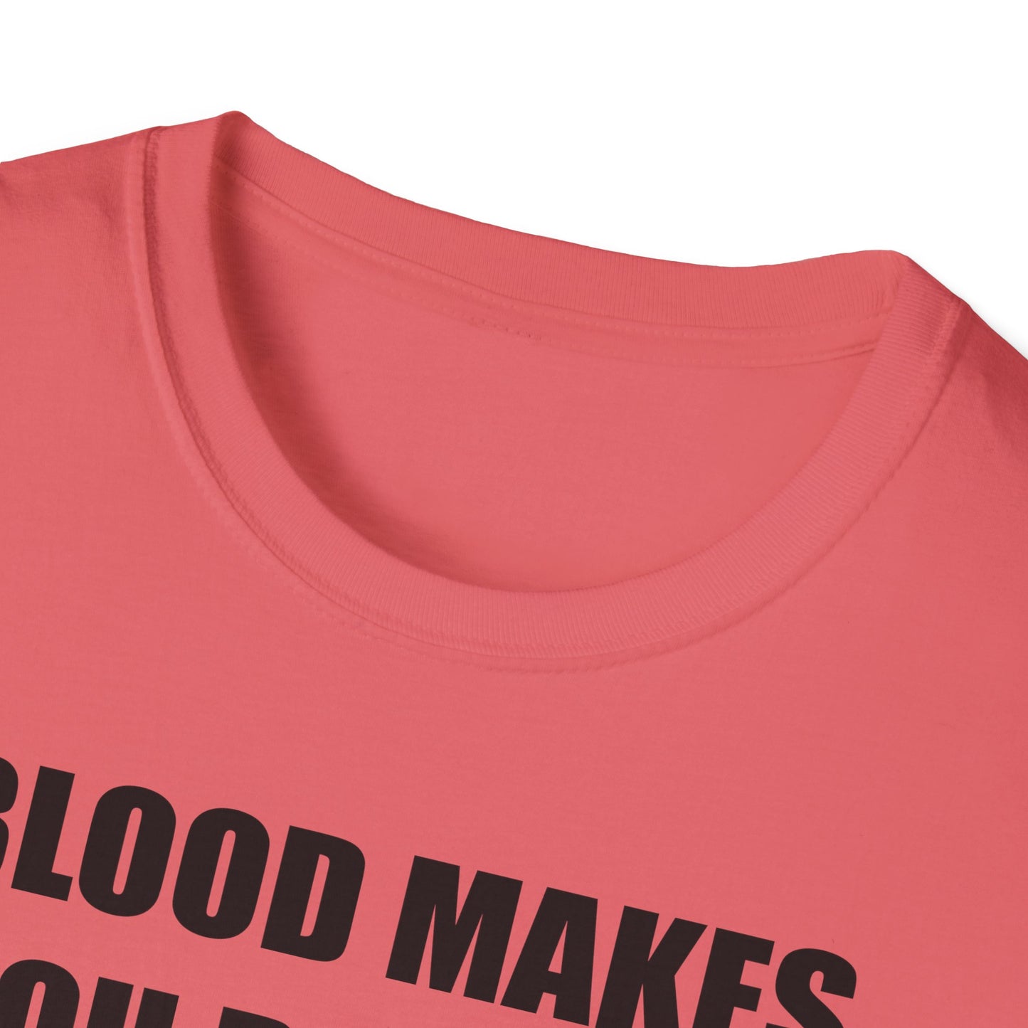 Blood Makes You Related T-Shirt - Unisex Softstyle Tee