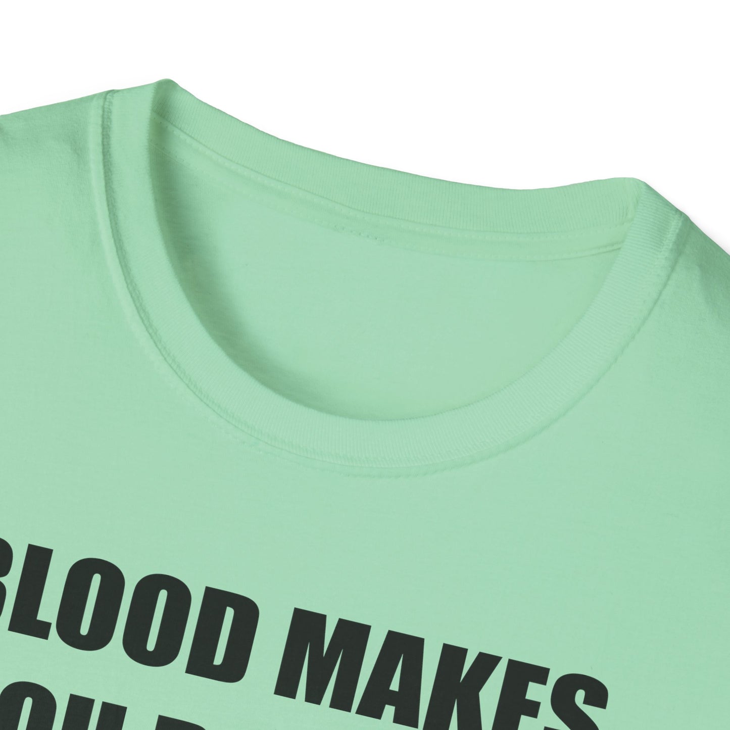 Blood Makes You Related T-Shirt - Unisex Softstyle Tee