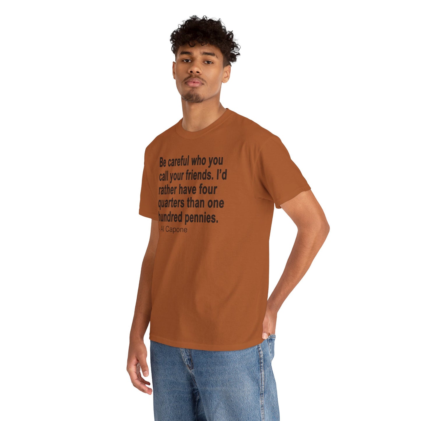 Be careful who you call your friends Unisex Heavy Cotton Tee