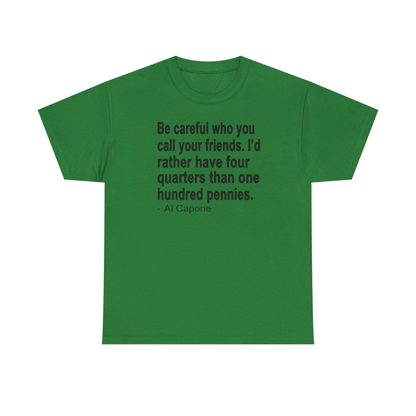 Be careful who you call your friends Unisex Heavy Cotton Tee