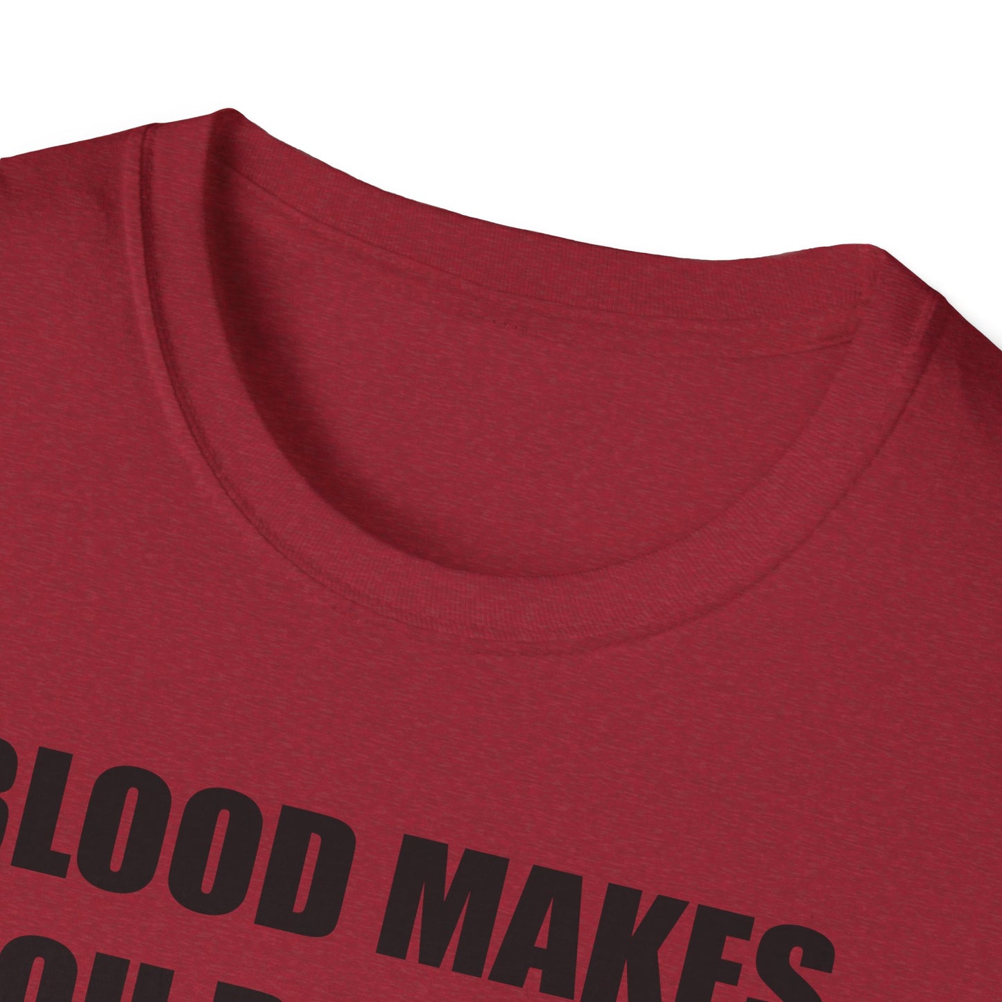 Blood Makes You Related T-Shirt - Unisex Softstyle Tee