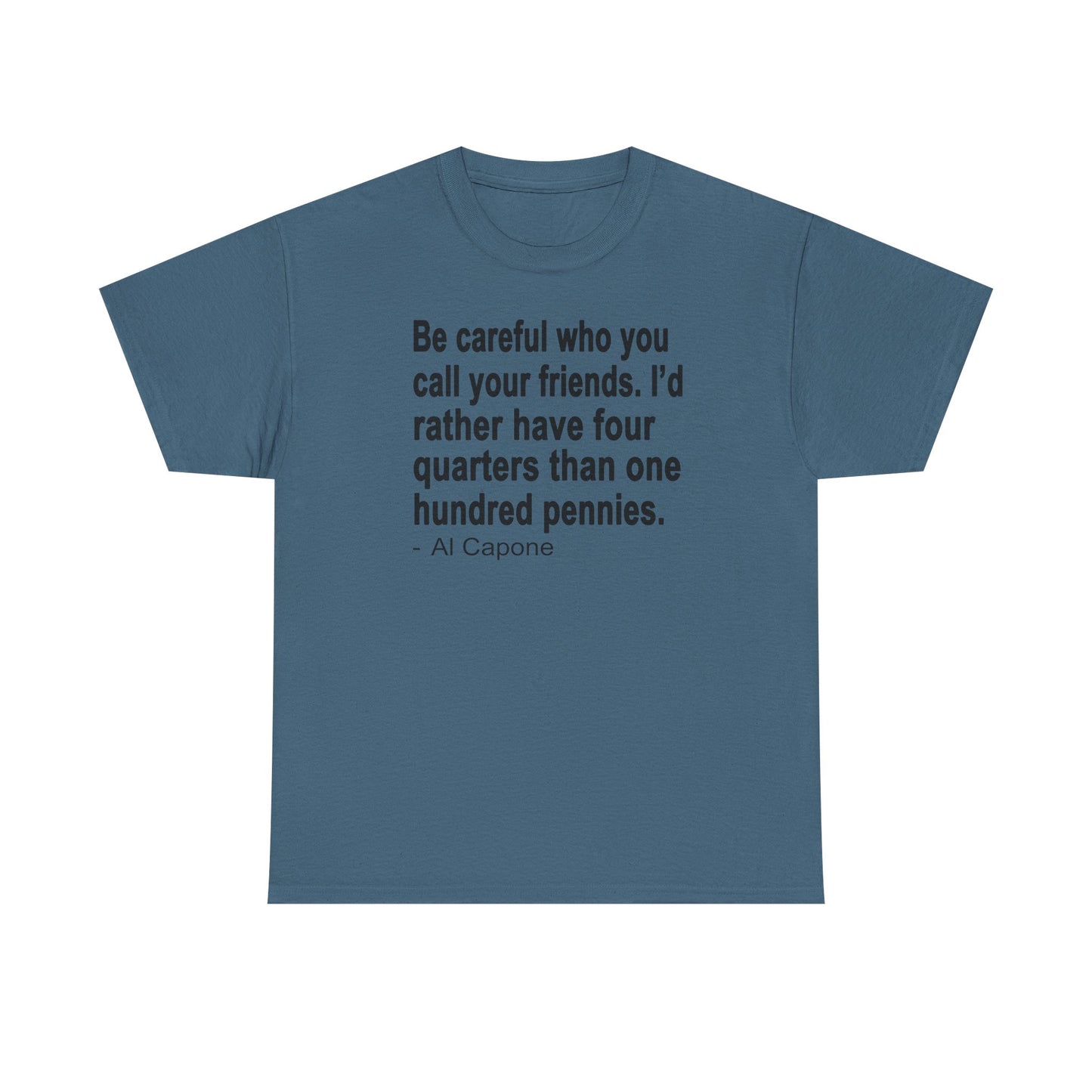 Be careful who you call your friends Unisex Heavy Cotton Tee