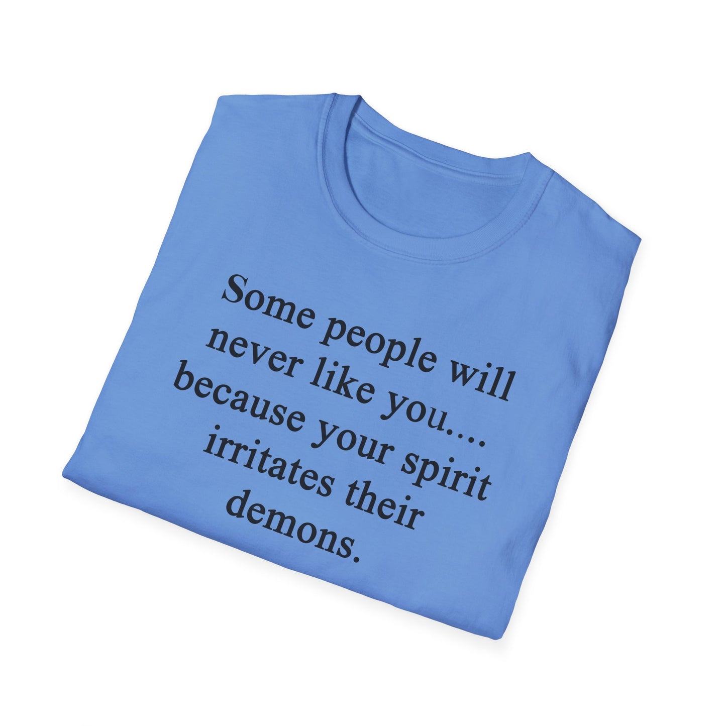 Unisex Softstyle T-Shirt - 'Some People Will Never Like You' Inspirational Quote Tee
