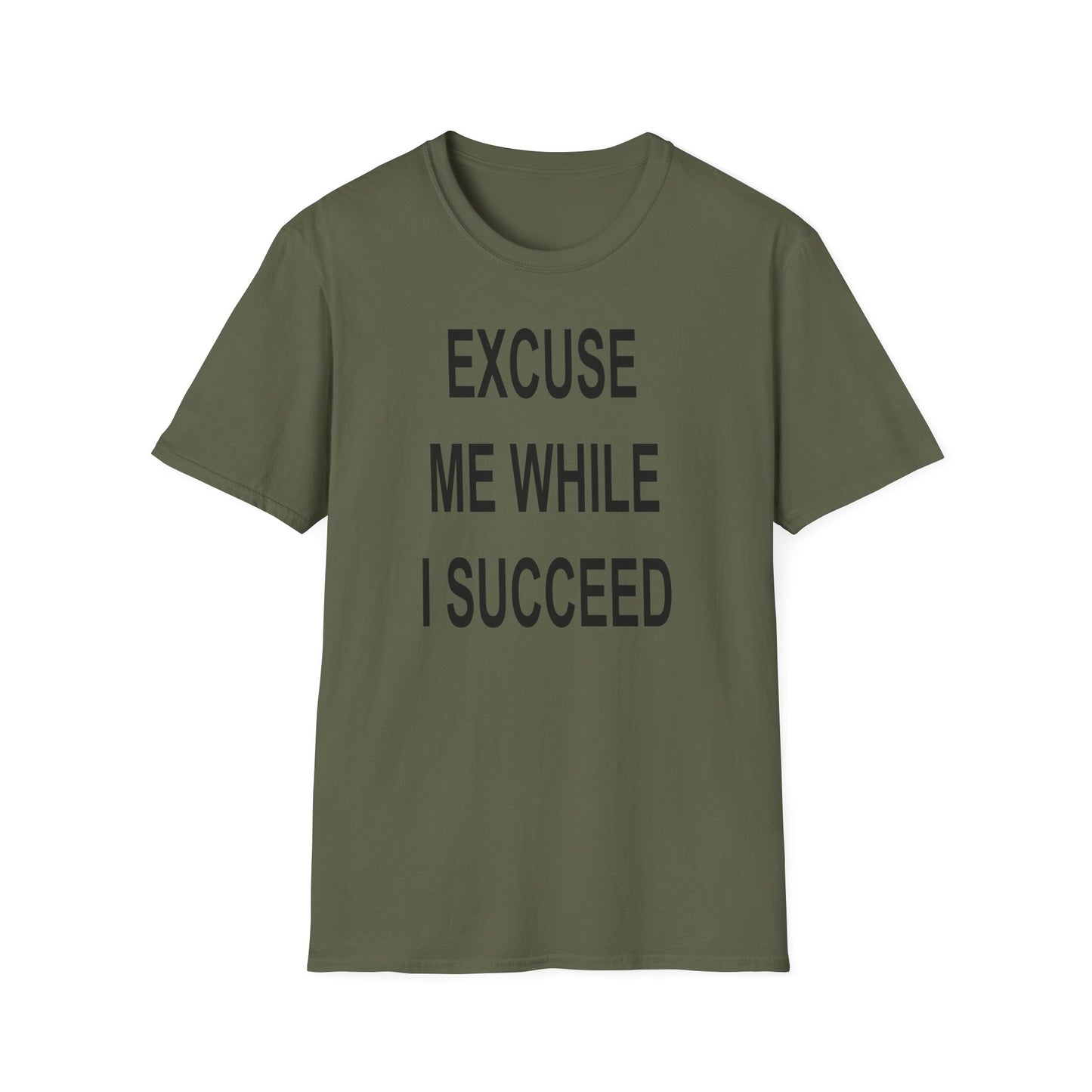 Excuse Me While I Succeed T-Shirt