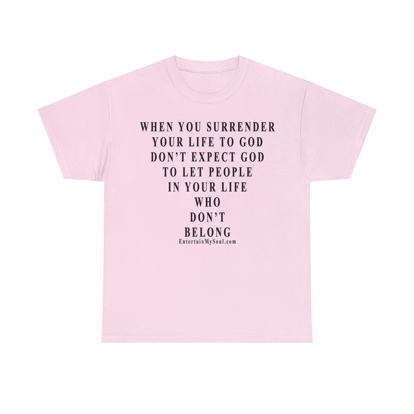 When You Surrender Your Life to God Unisex Heavy Cotton Tee