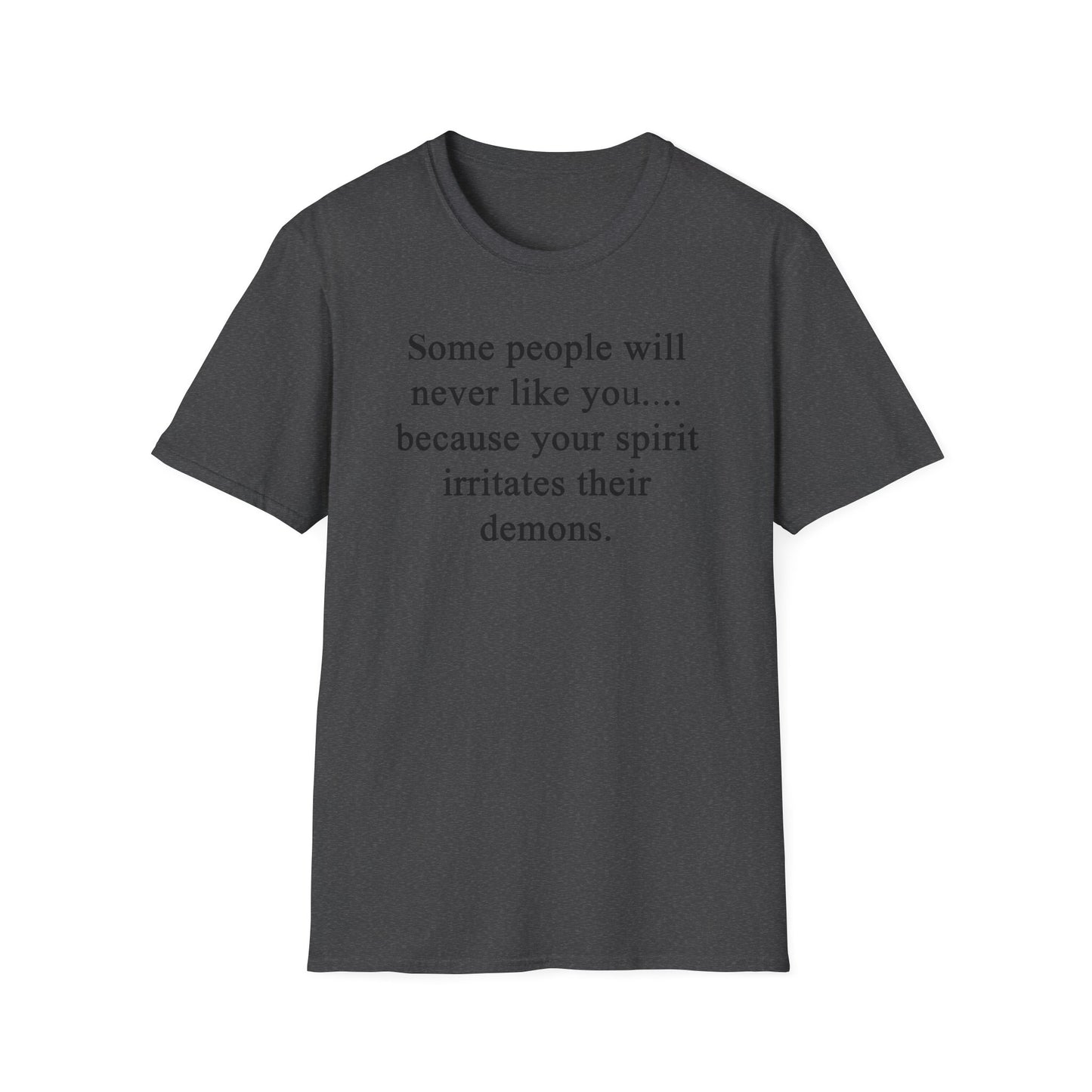 Unisex Softstyle T-Shirt - 'Some People Will Never Like You' Inspirational Quote Tee