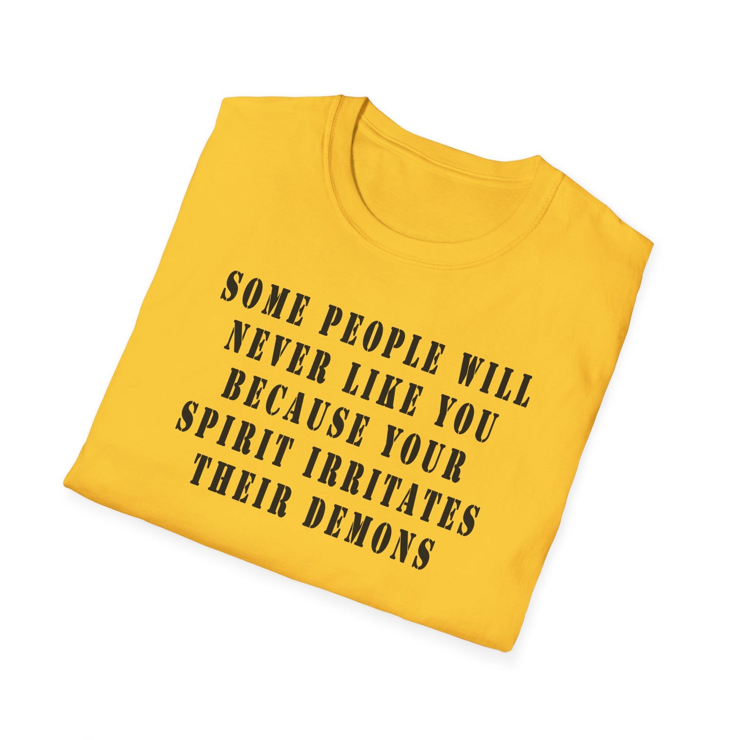 Some people will never like you Unisex Softstyle T-Shirt