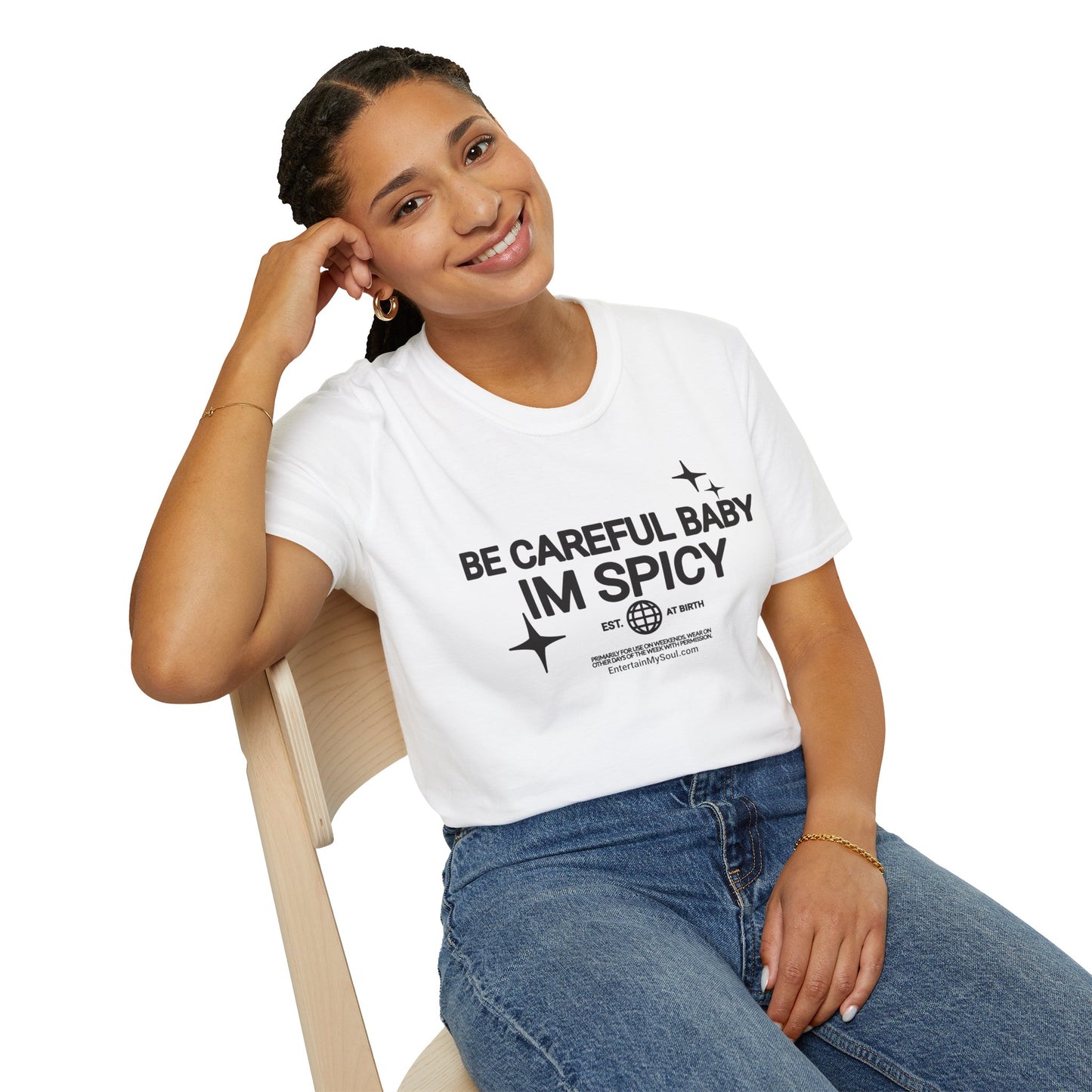 Be Careful Baby Im Spicy Unisex Softstyle T-Shirt