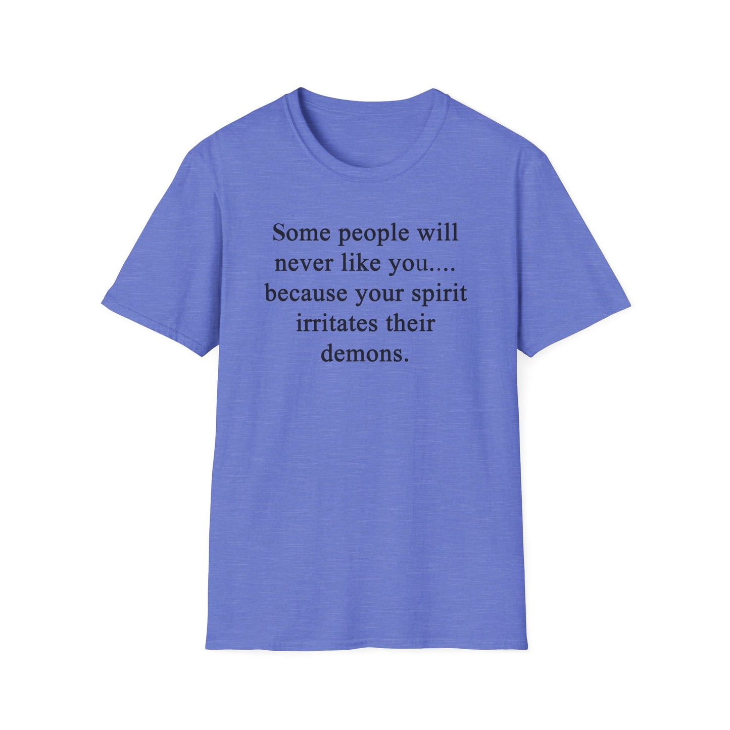 Unisex Softstyle T-Shirt - 'Some People Will Never Like You' Inspirational Quote Tee